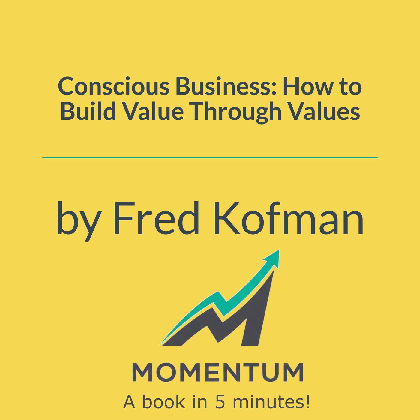 Conscious business: Why values are the ultimate source of value (Fred Kofman)