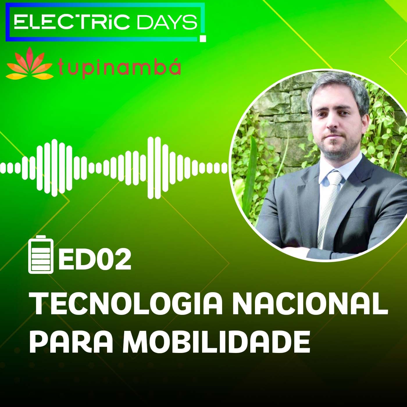 ElectricDays Podcast #02: Tupinambá tem tecnologia nacional para eletromobilidade
