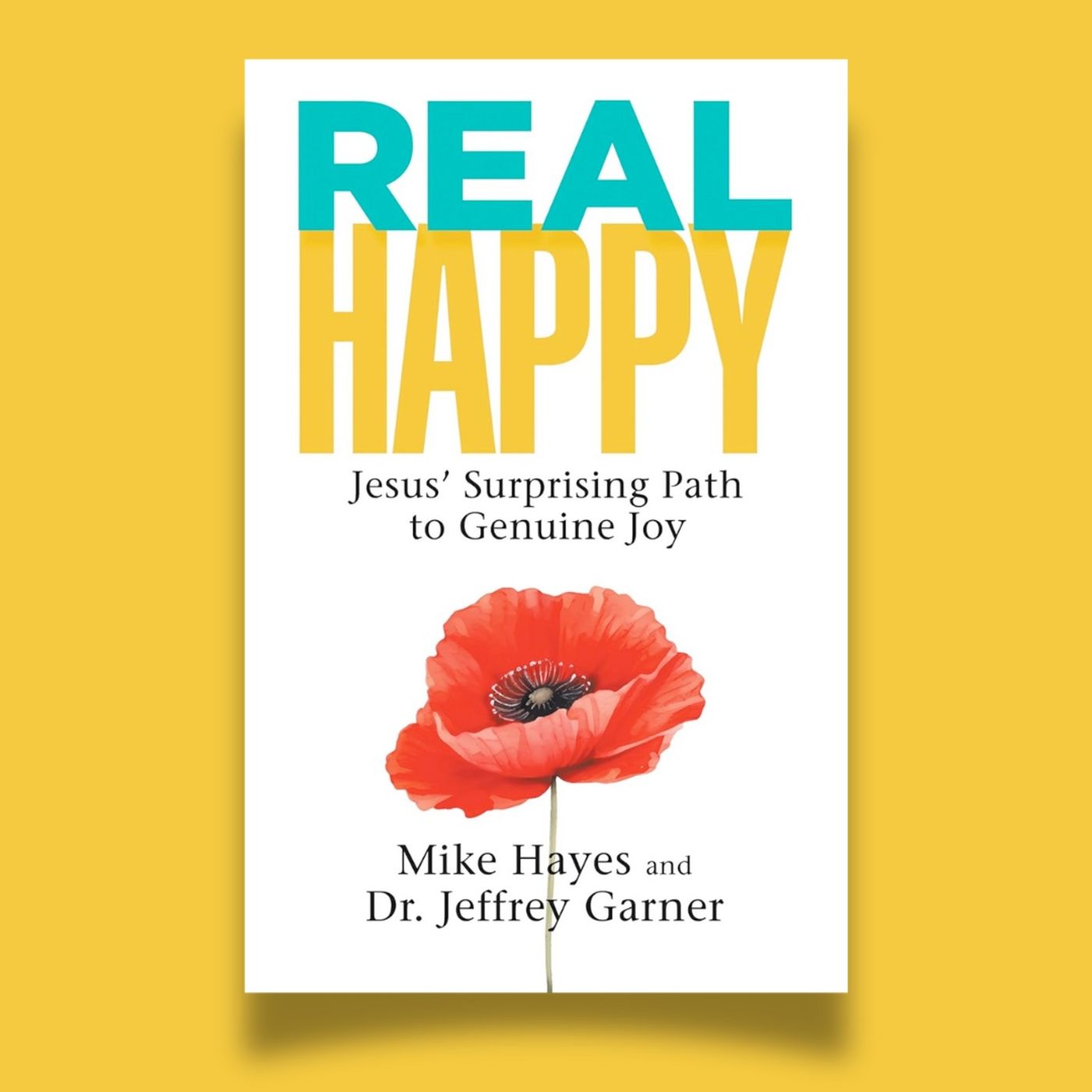 Real Happy: Pastor Mike Hayes & Dr. Jeffrey Garner on Jesus’ Surprising Path to Joy