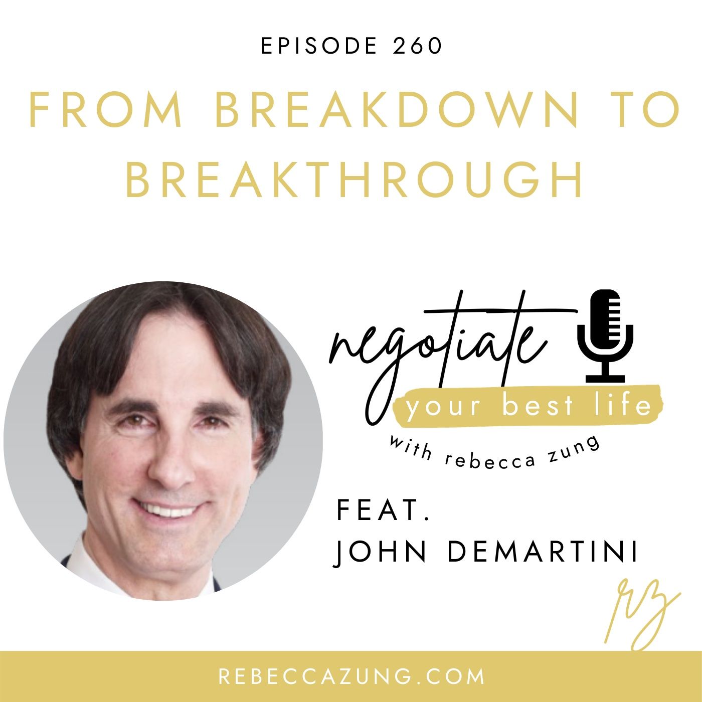 "From Breakdown to Breakthrough: Using Life's Crises to Unleash Your Full Potential" with Dr. John Demartini on Negotiate Your Best Life wit episode artwork