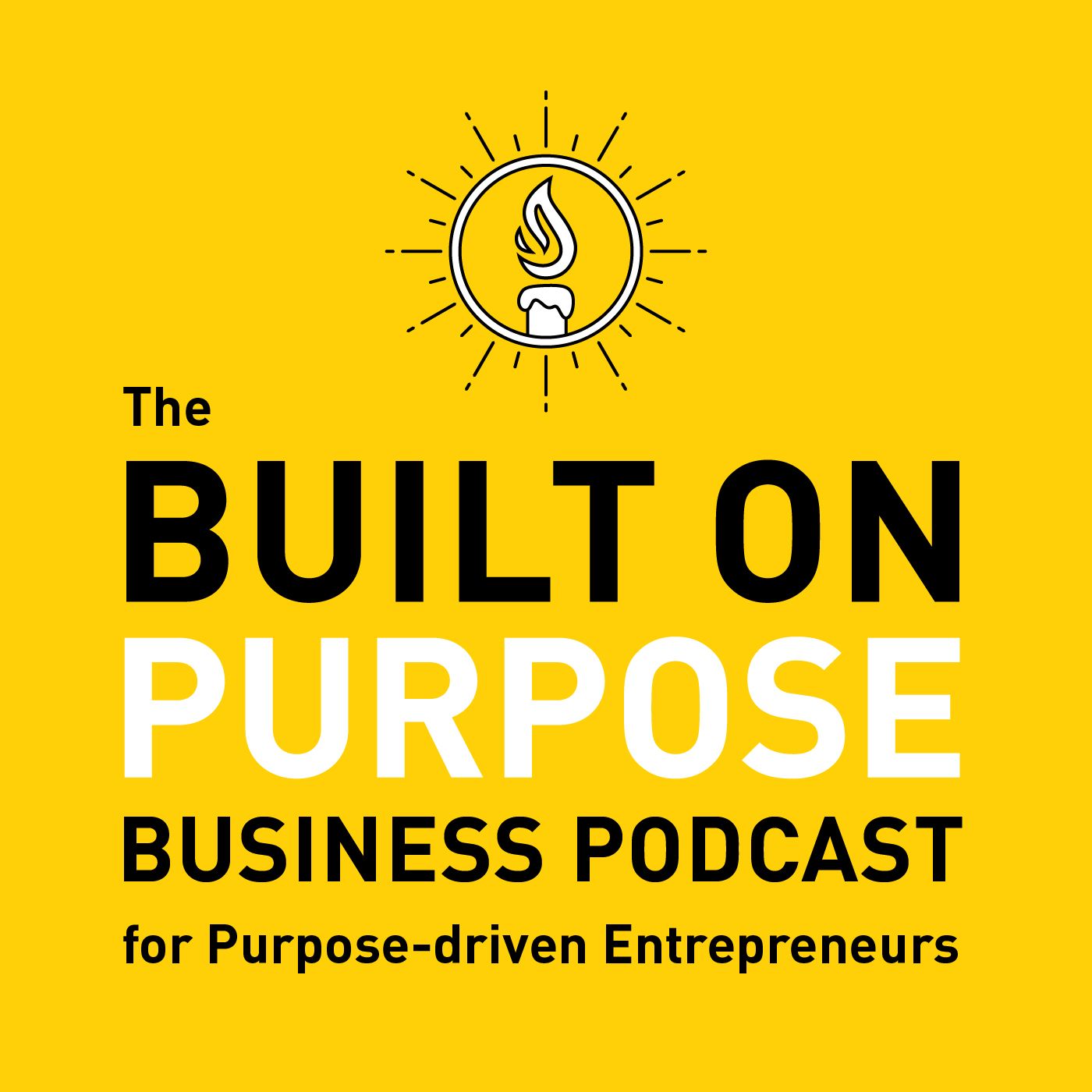 The Built on Purpose Business Podcast