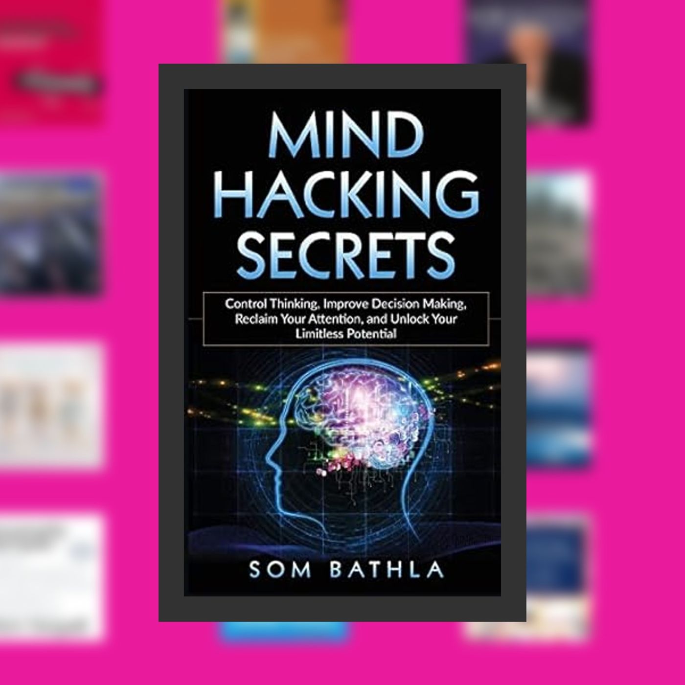 [PDF/Kindle] Book Mind Hacking Secrets: Control Thinking, Improve Decision Making, Reclaim Your Attention, and Unlock Your Limitle episode artwork