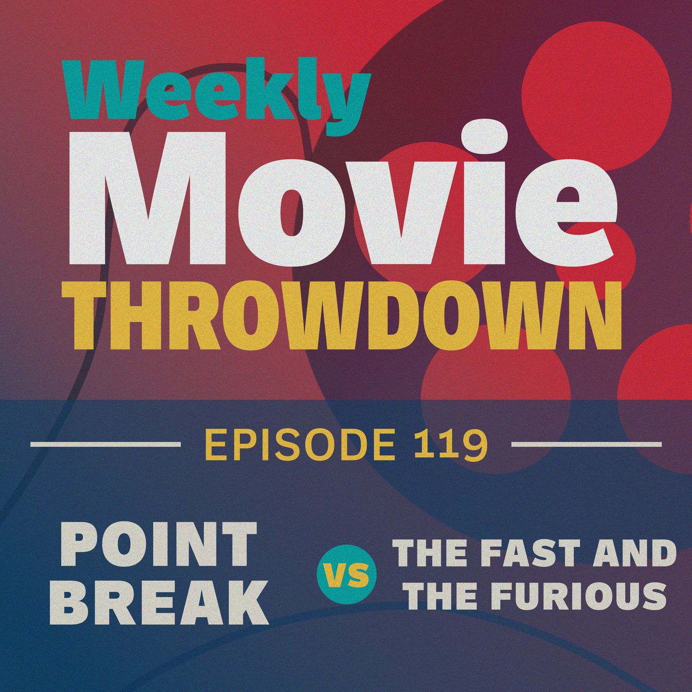 Episode 119: Point Break  vs. The Fast and the Furious