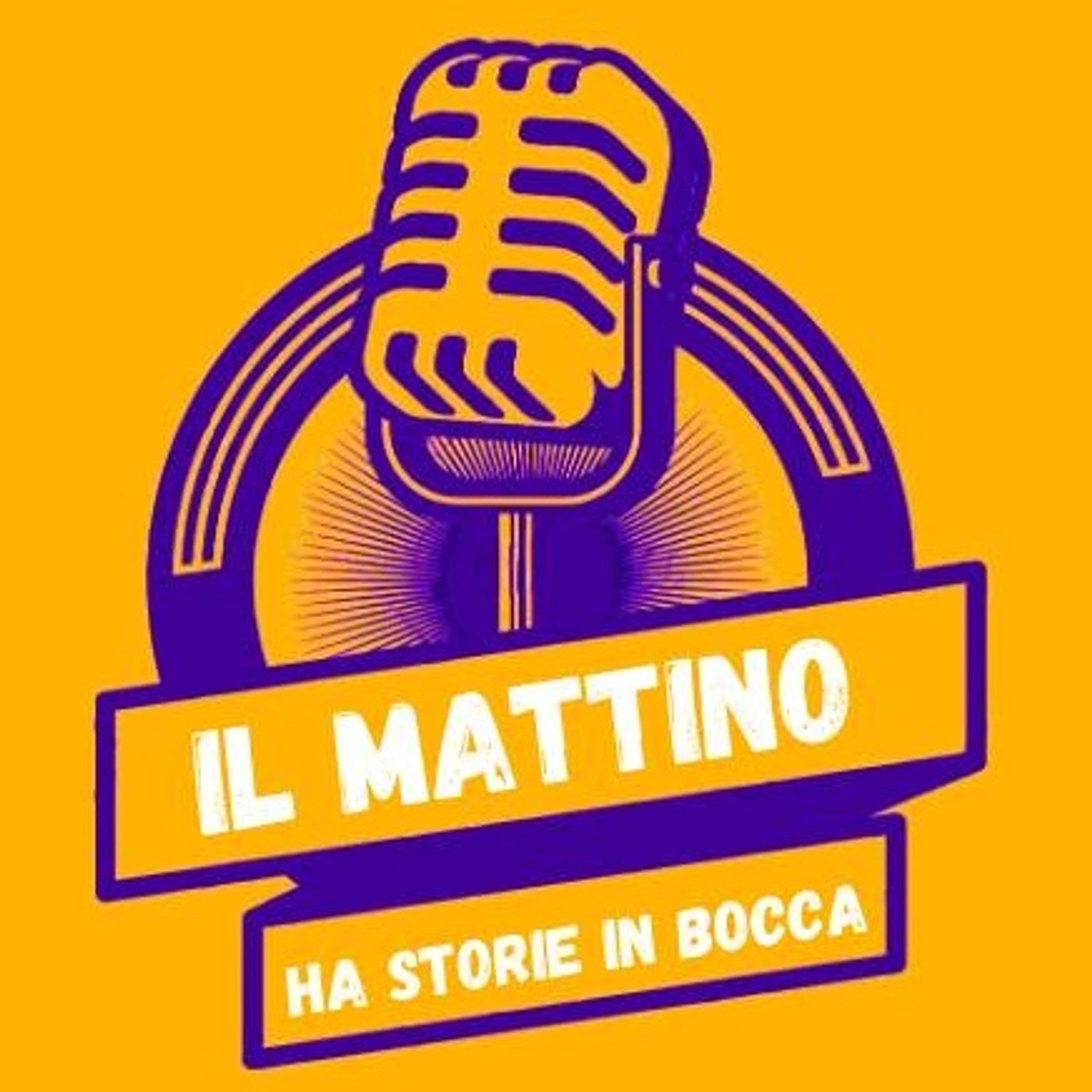 Il Mattino Ha Storie In Bocca podcast artwork
