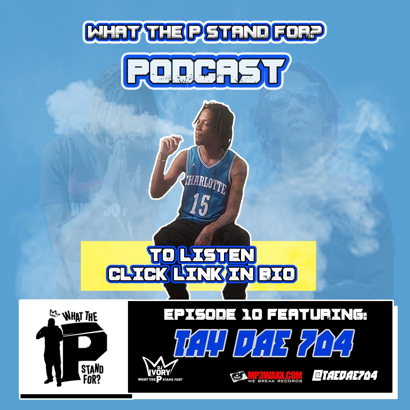 What The P Stand for Podcast Episode 10 Tae Dae 704 What The P Stand for Podcast Episode 10 Tae Dae 704
