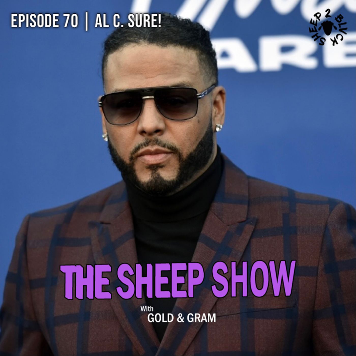 2BLVCKSHEEP’s The Sheep Show - Al C. Sure! (Ep. 70)