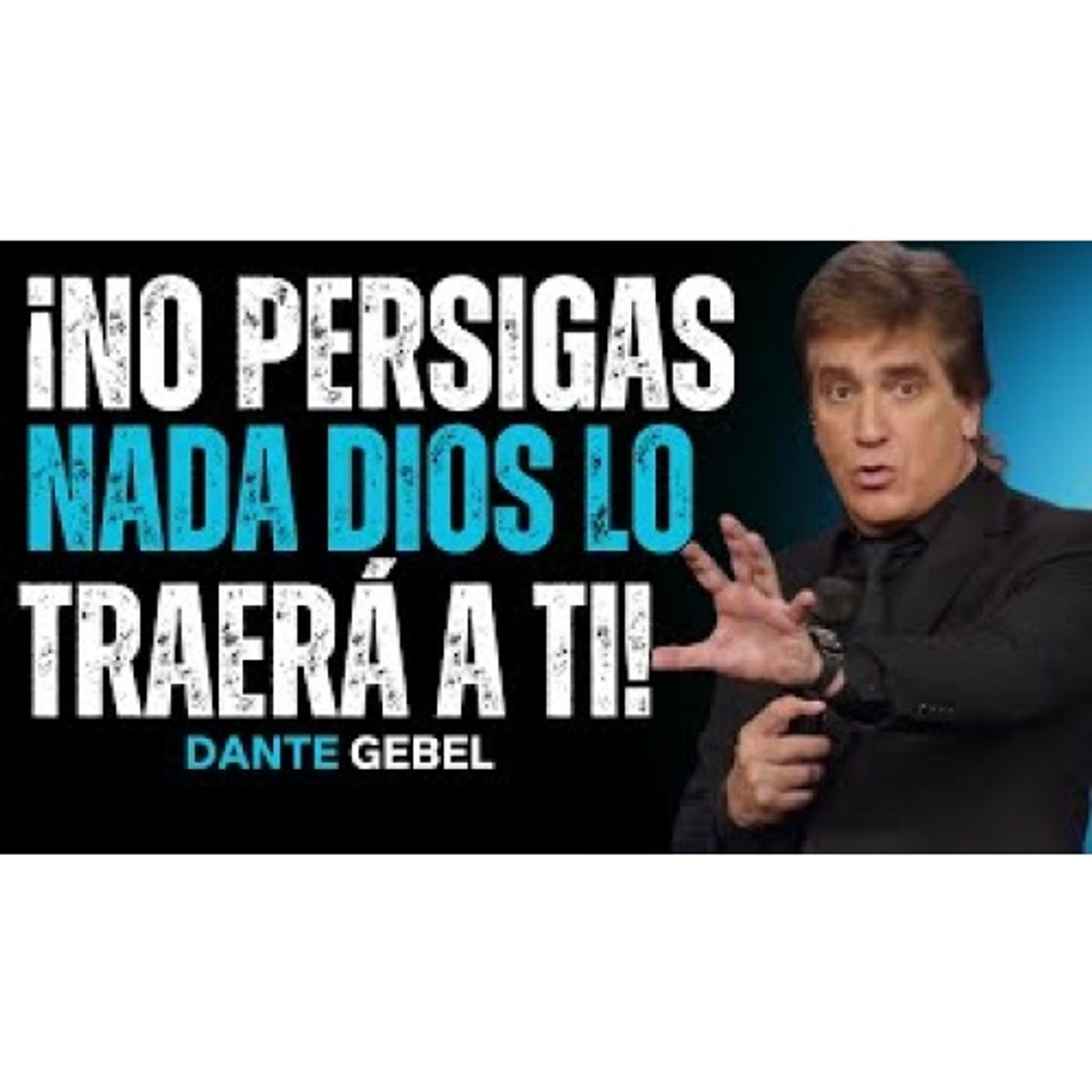 ¡No Persigas Nada, DIOS Hará Que Llegue A Ti! - Predicas de Dante Gebel episode artwork