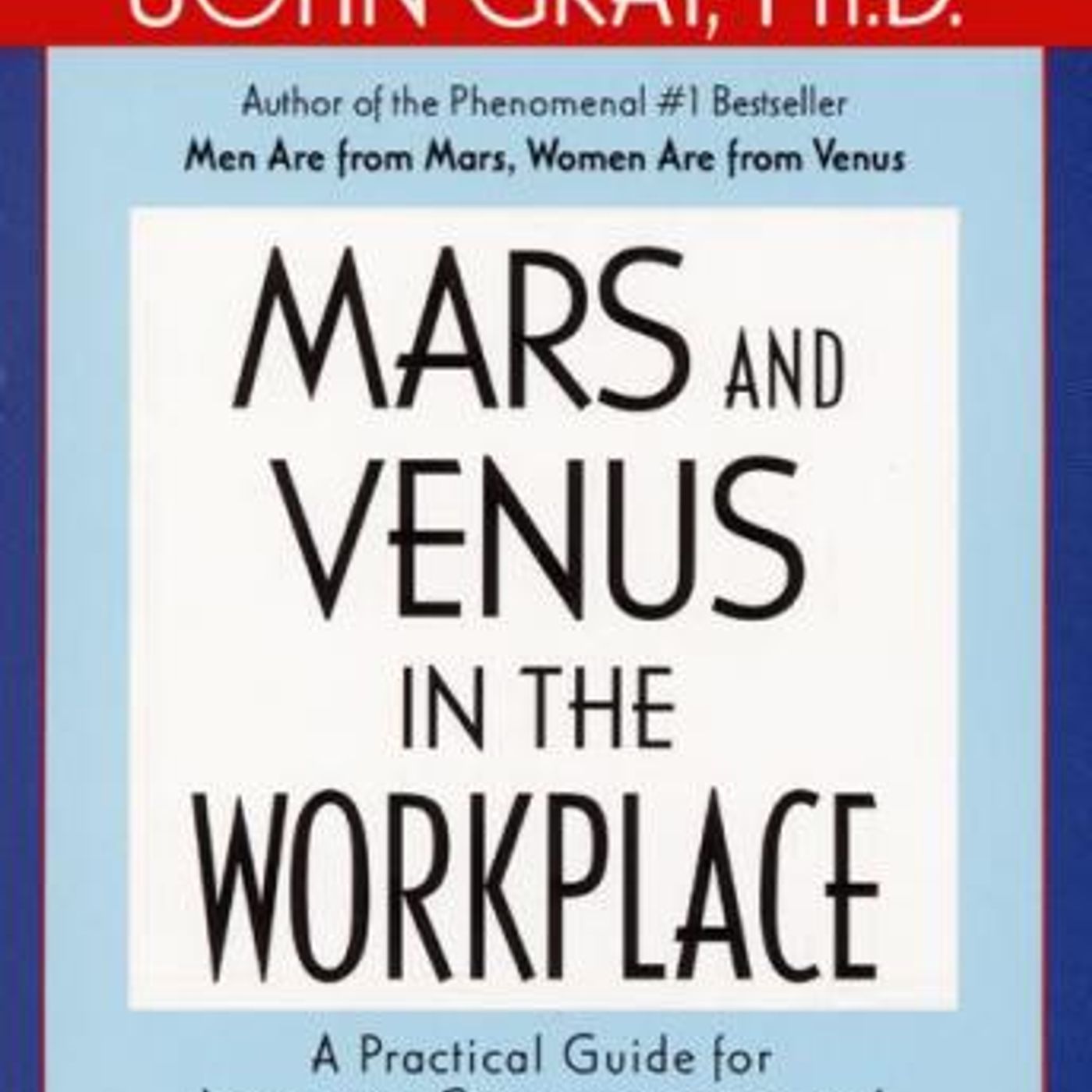 Mars and Venus in the Workplace by John Gray, Ph.D. episode artwork
