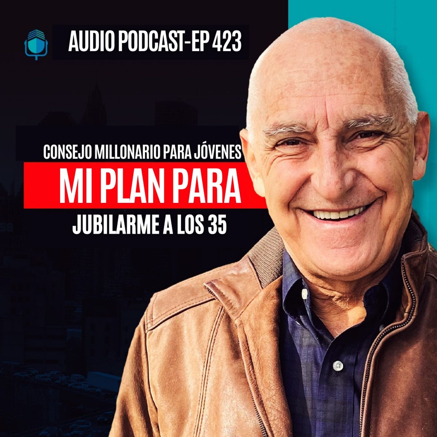 E423--Consejo Millonario para Jóvenes: Mi Plan Para Jubilarme a los 35 episode artwork