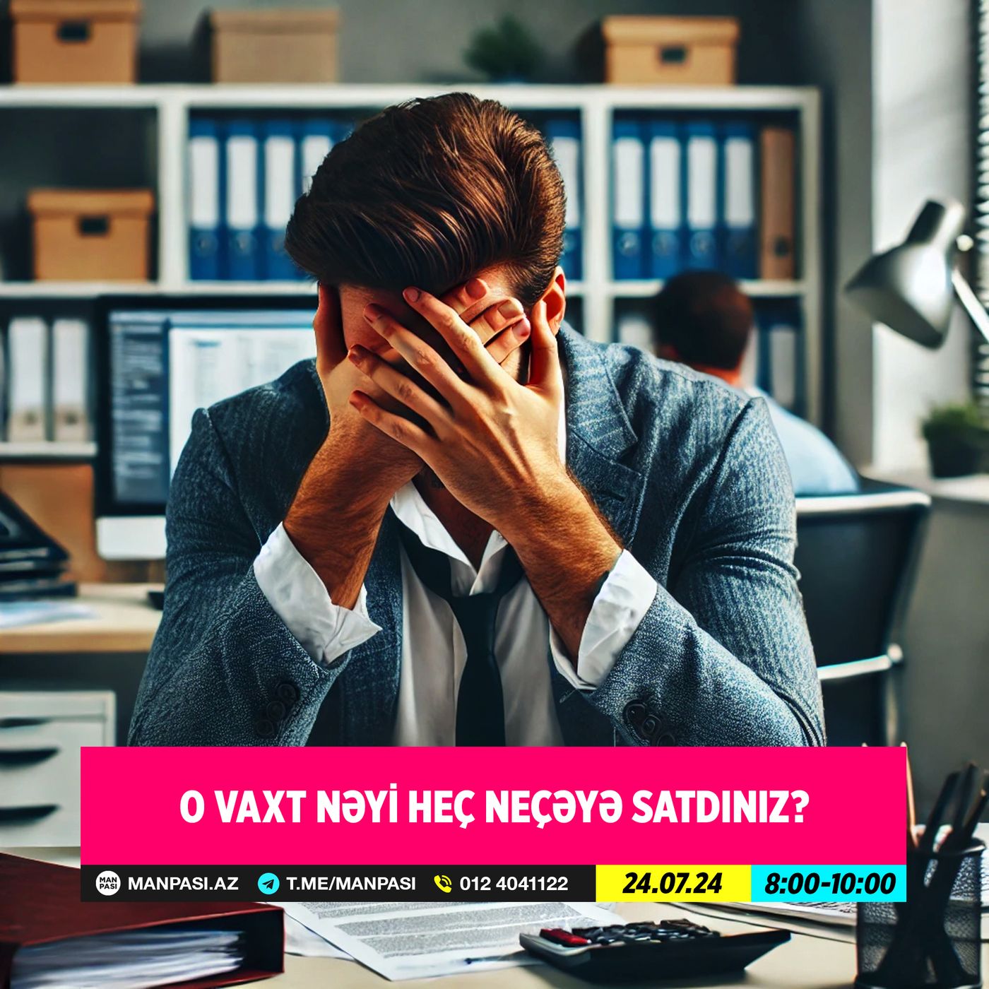O vaxt nəyi heç neçəyə satdınız? 24.07.2024