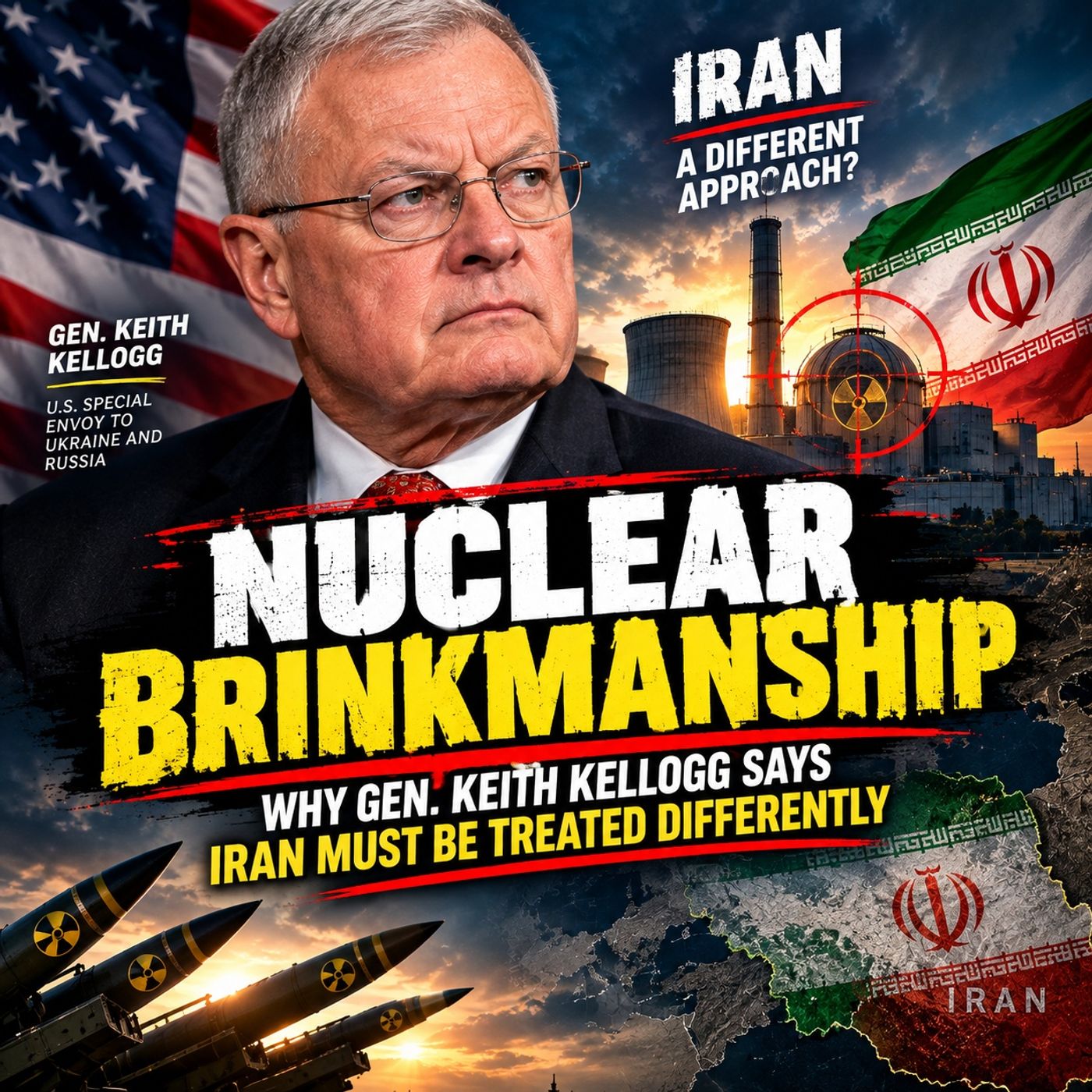 Nuclear Brinkmanship Why Gen. Keith Kellogg Says Iran Must Be Treated Differently episode artwork