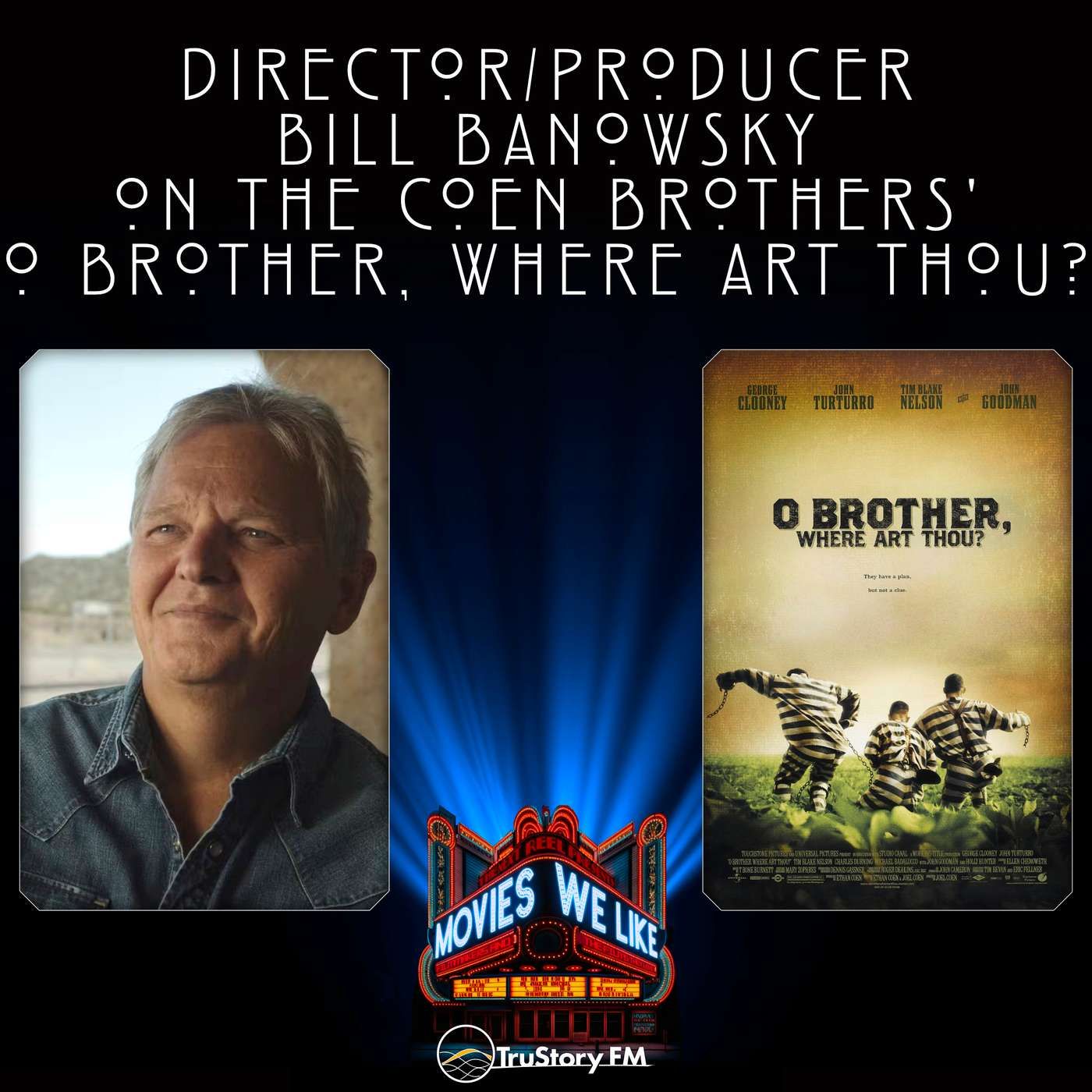 Producer/Director Bill Banowsky on O Brother, Where Art Thou? Producer/Director Bill Banowsky on O Brother, Where Art Thou?