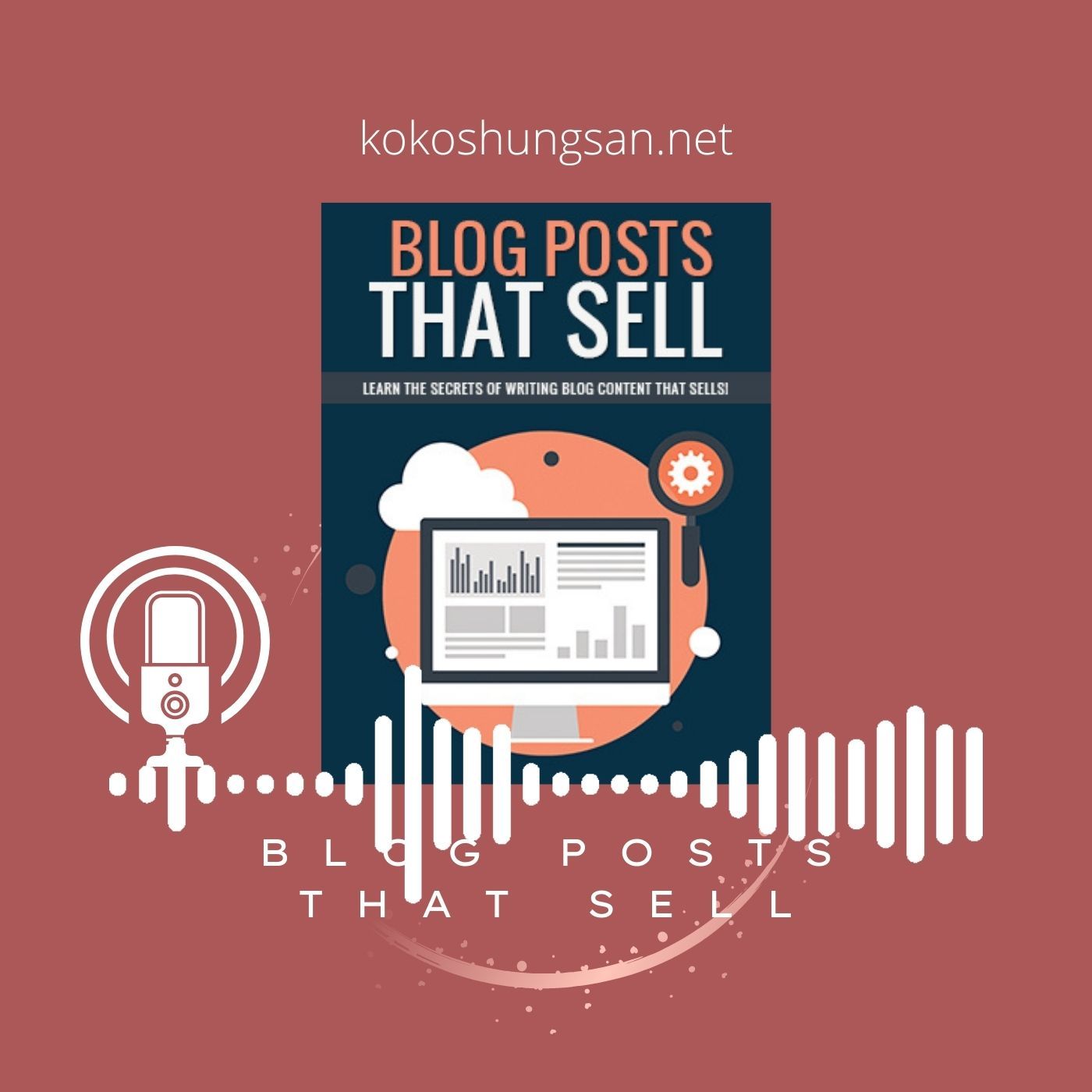 (Full Audiobook) Blog Posts That Sell-Make More Sales Overnight with Killer Blog Post