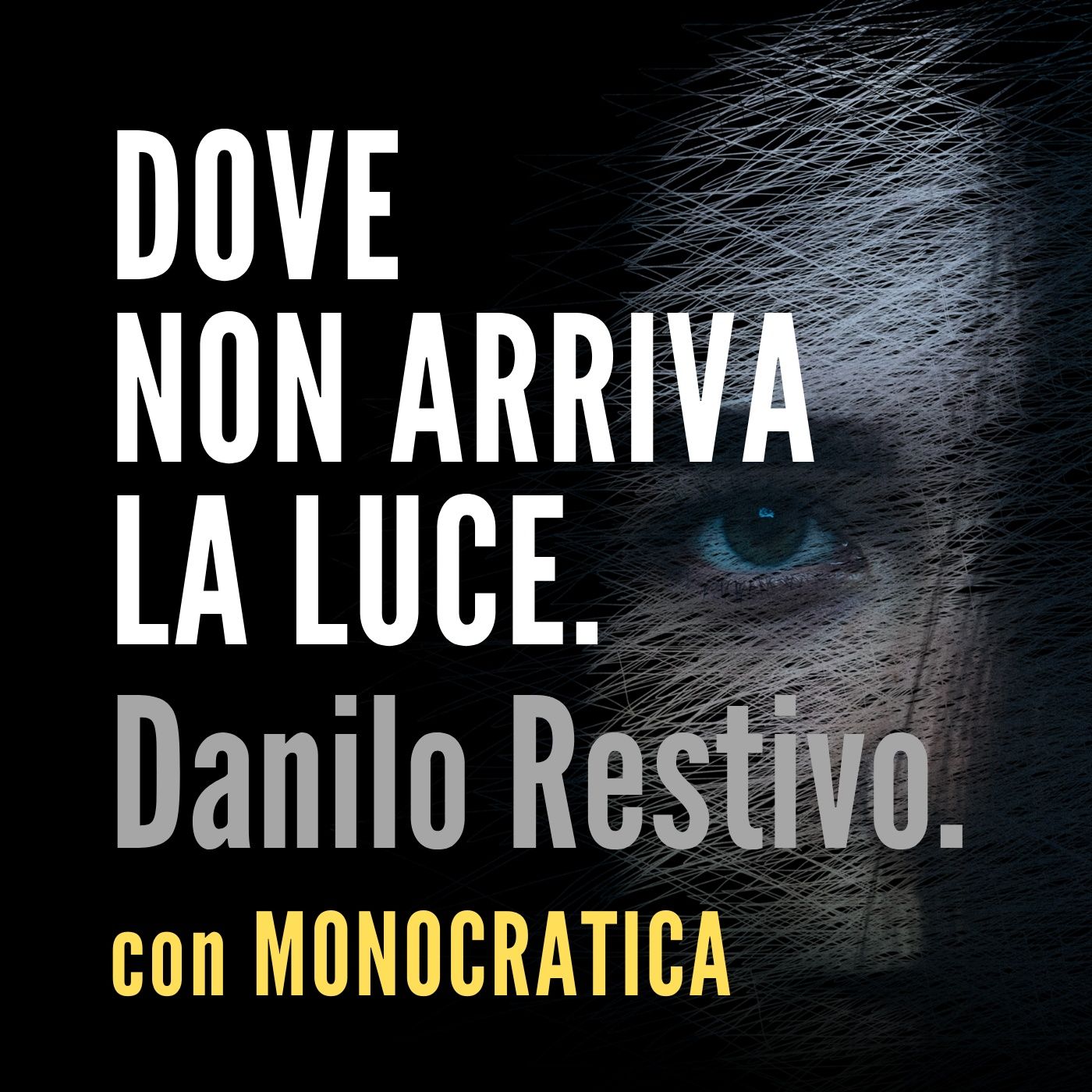 2. DOVE NON ARRIVA LA LUCE. Danilo Restivo.