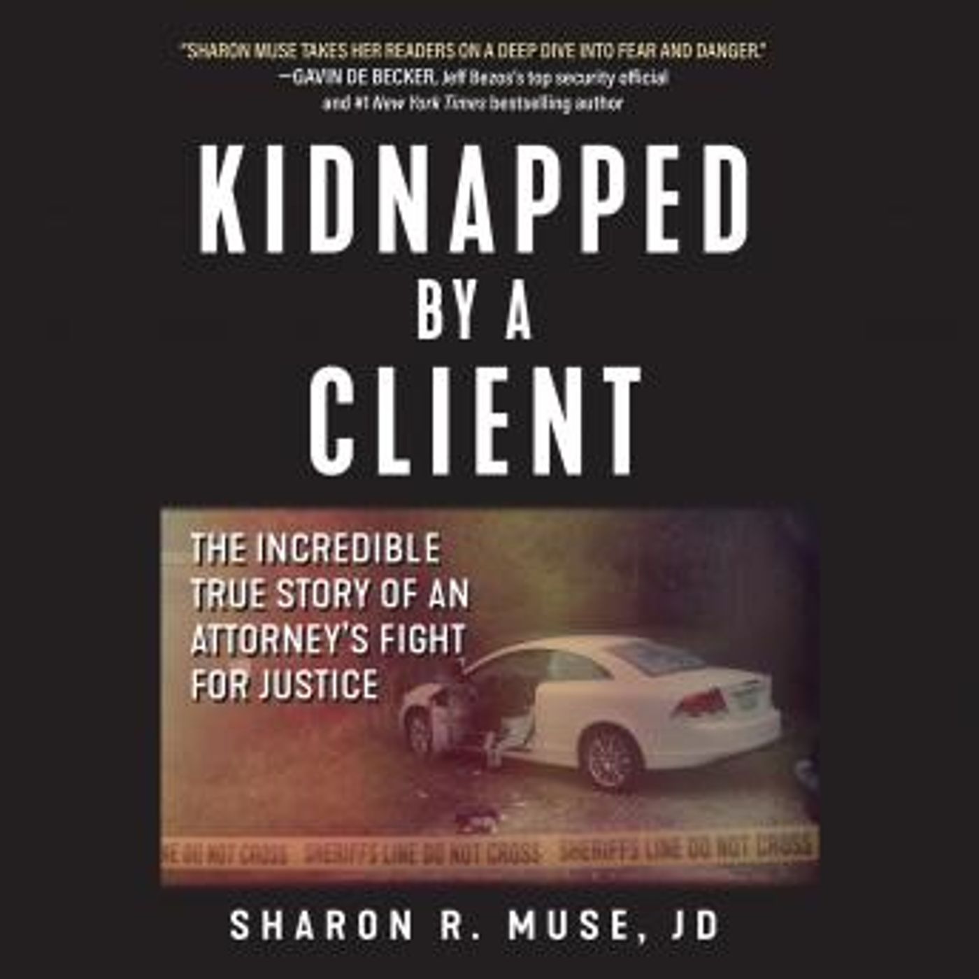 Kidnapped by a Client: The Incredible True Story of an Attorney's Fight for Justice by Sharon R. Muse Jd episode artwork