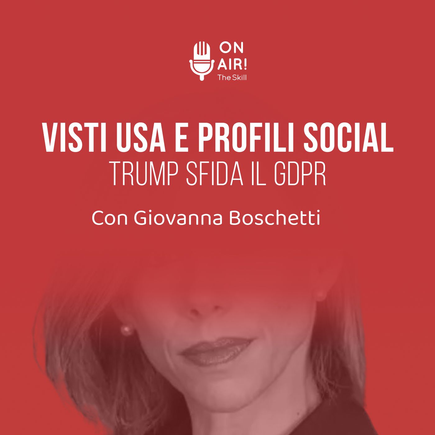 Ep. 180 - Visti USA e profili social: Trump sfida il GDPR. Con Giovanna Boschetti episode artwork
