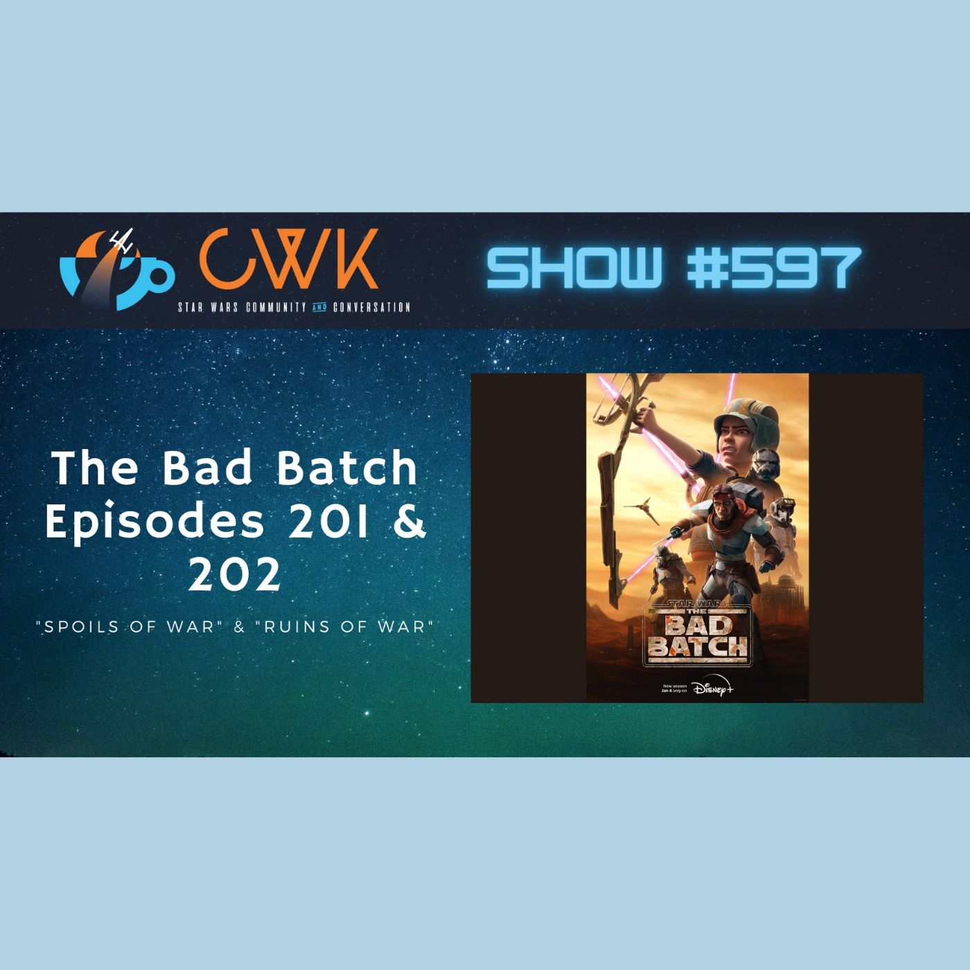 CWK Show #597: The Bad Batch- 
