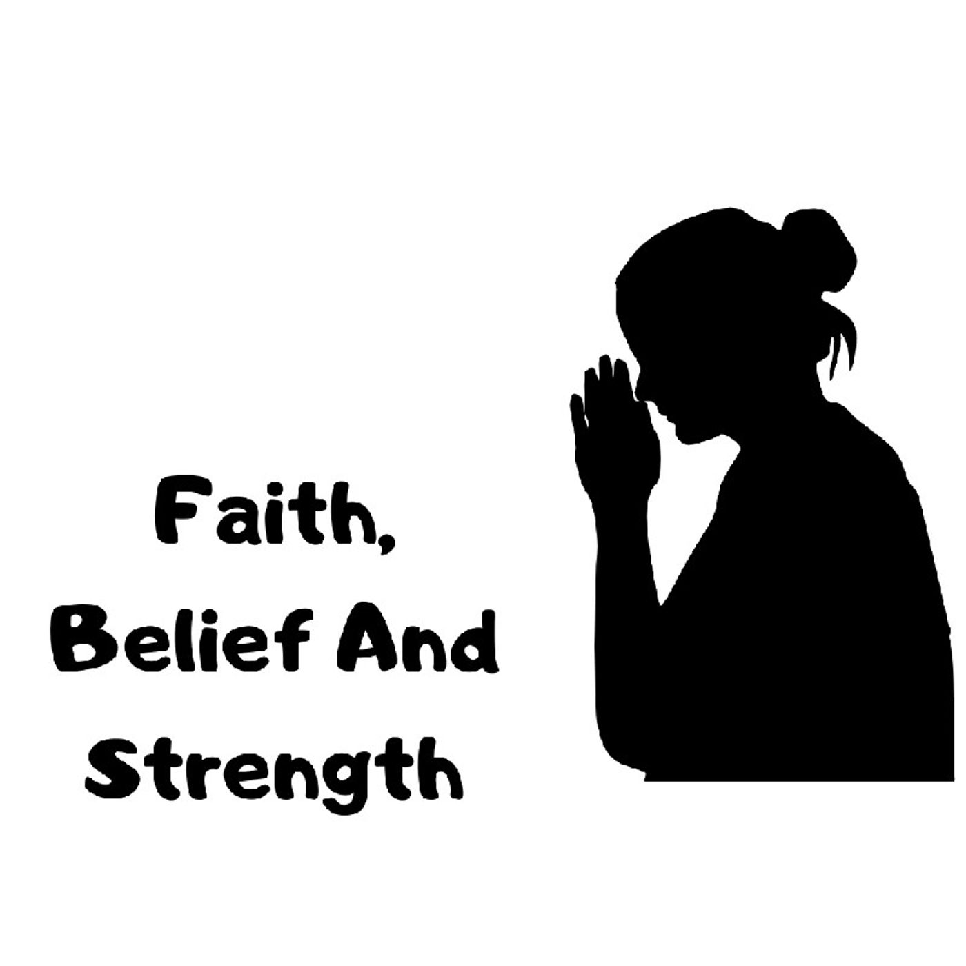 Faith, Belief And Strength