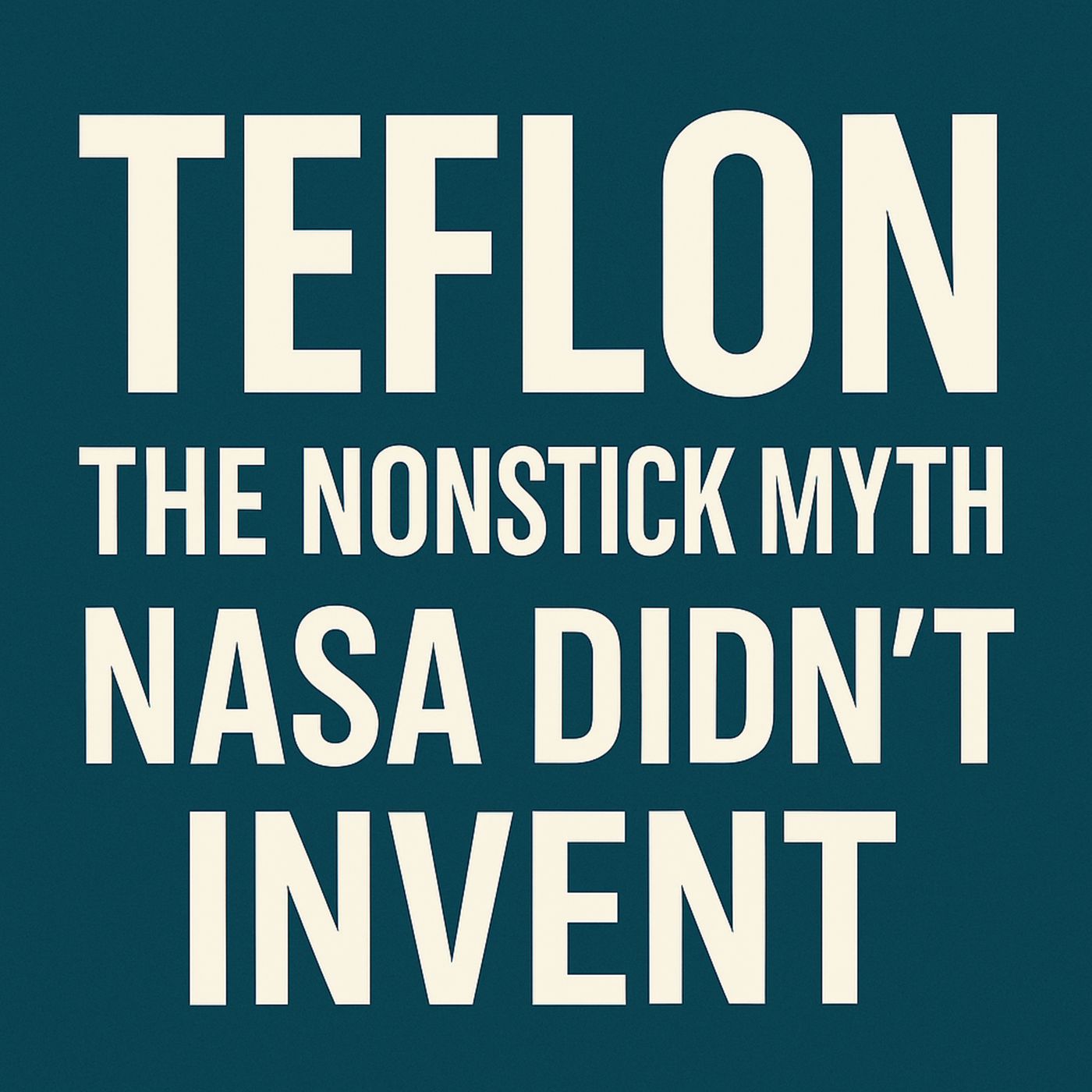 Teflon: The Nonstick Myth NASA Didn’t Invent