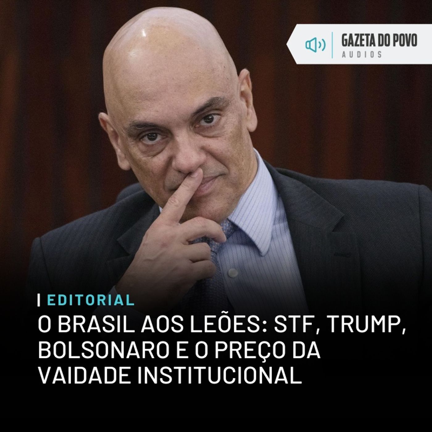 Editorial: O Brasil aos leões: STF, Trump, Bolsonaro e o preço da vaidade institucional