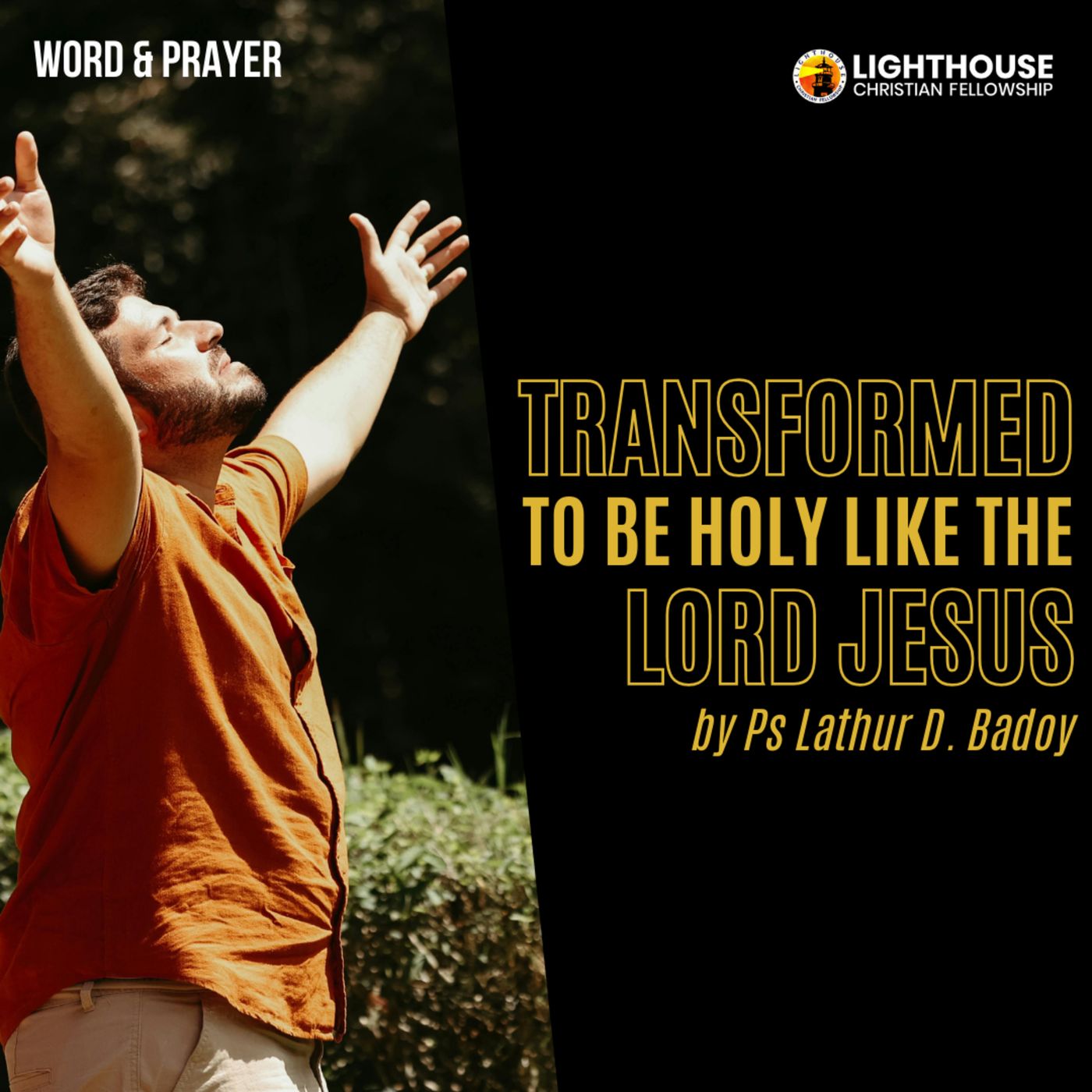 Transformed to be Holy like the Lord Jesus by Ps Lathur Badoy