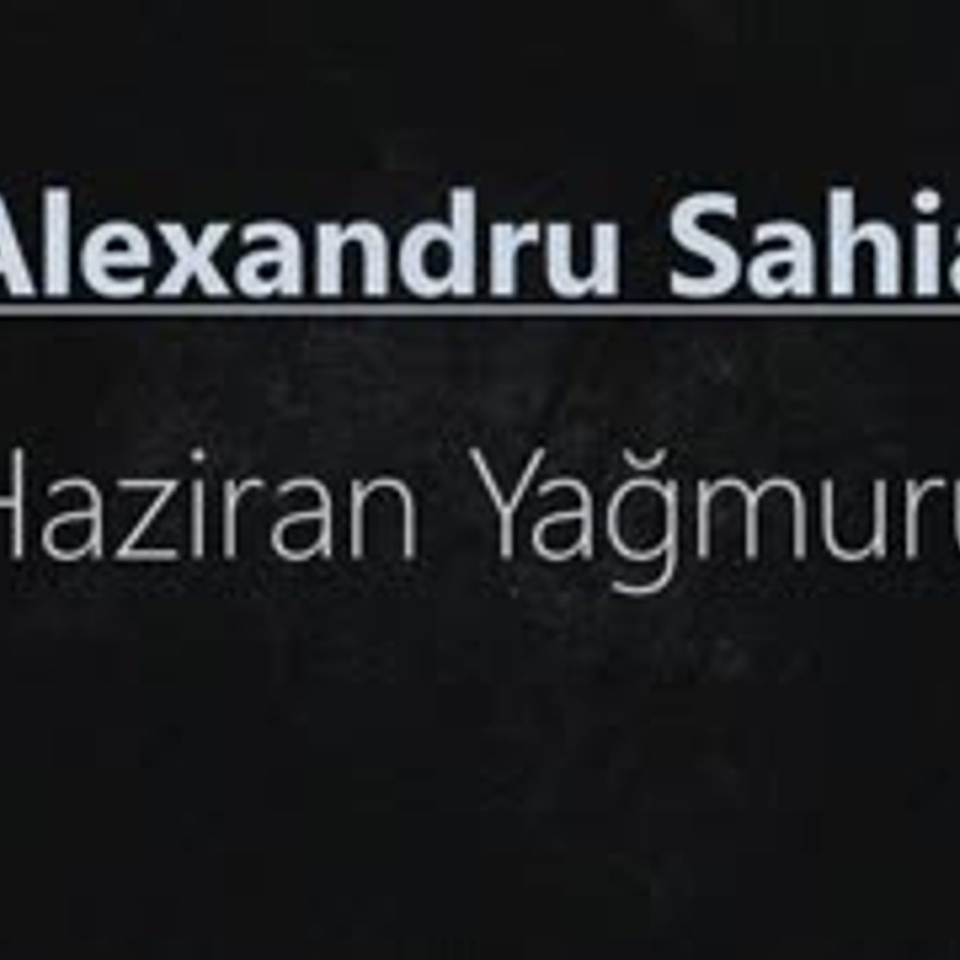 Haziran Yağmuru  Alexandru SAHIA sesli öykü