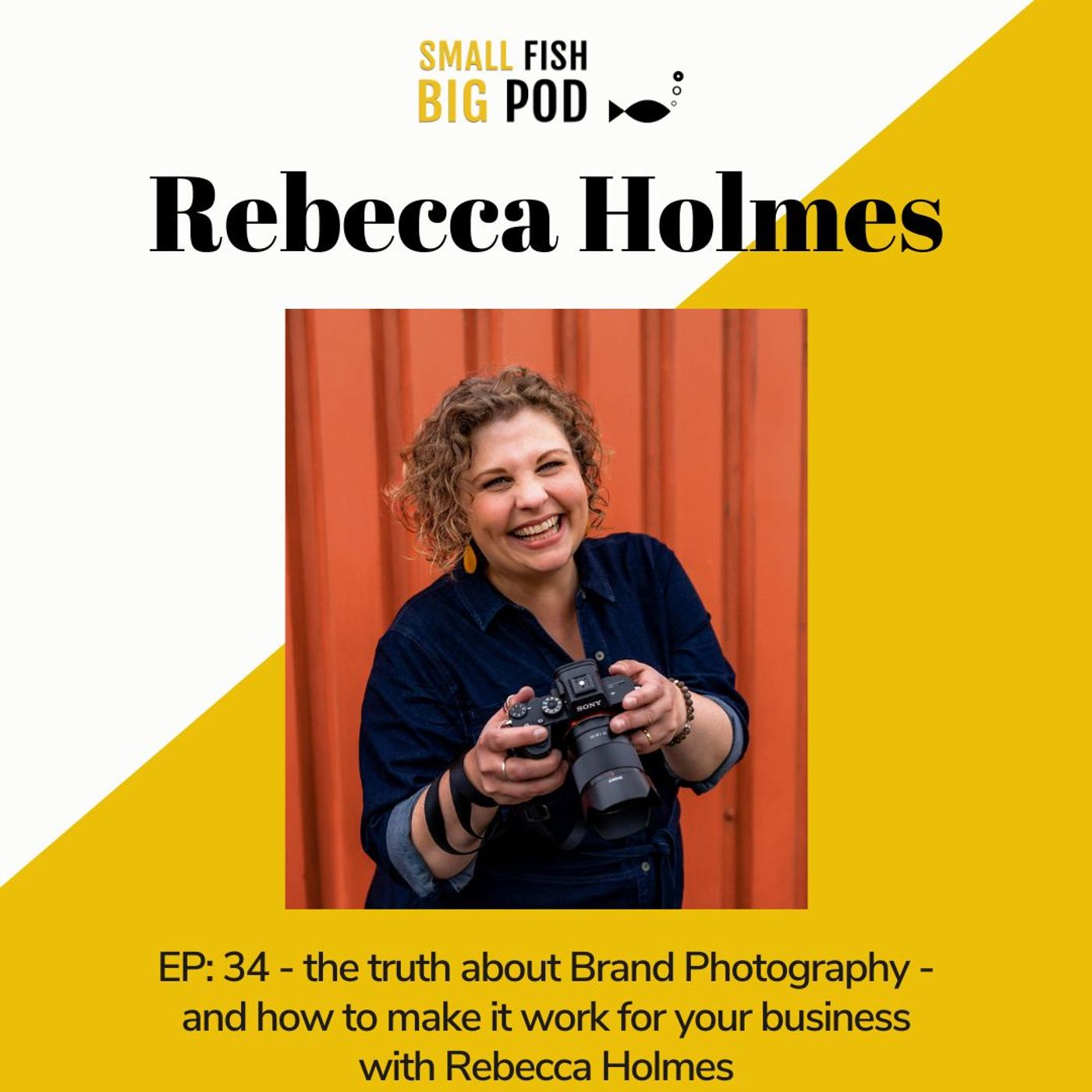 EP 34: The truth about Brand Photography- and how to make it work for your business with Rebecca Holmes