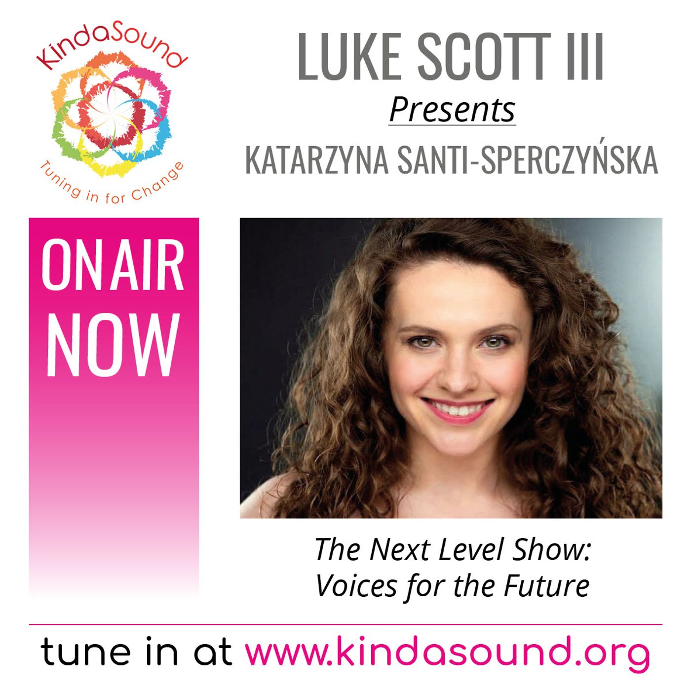 Katarzyna Santi-Sperczyńska: Voices For The Future (The Next Level Show with Luke Scott III)