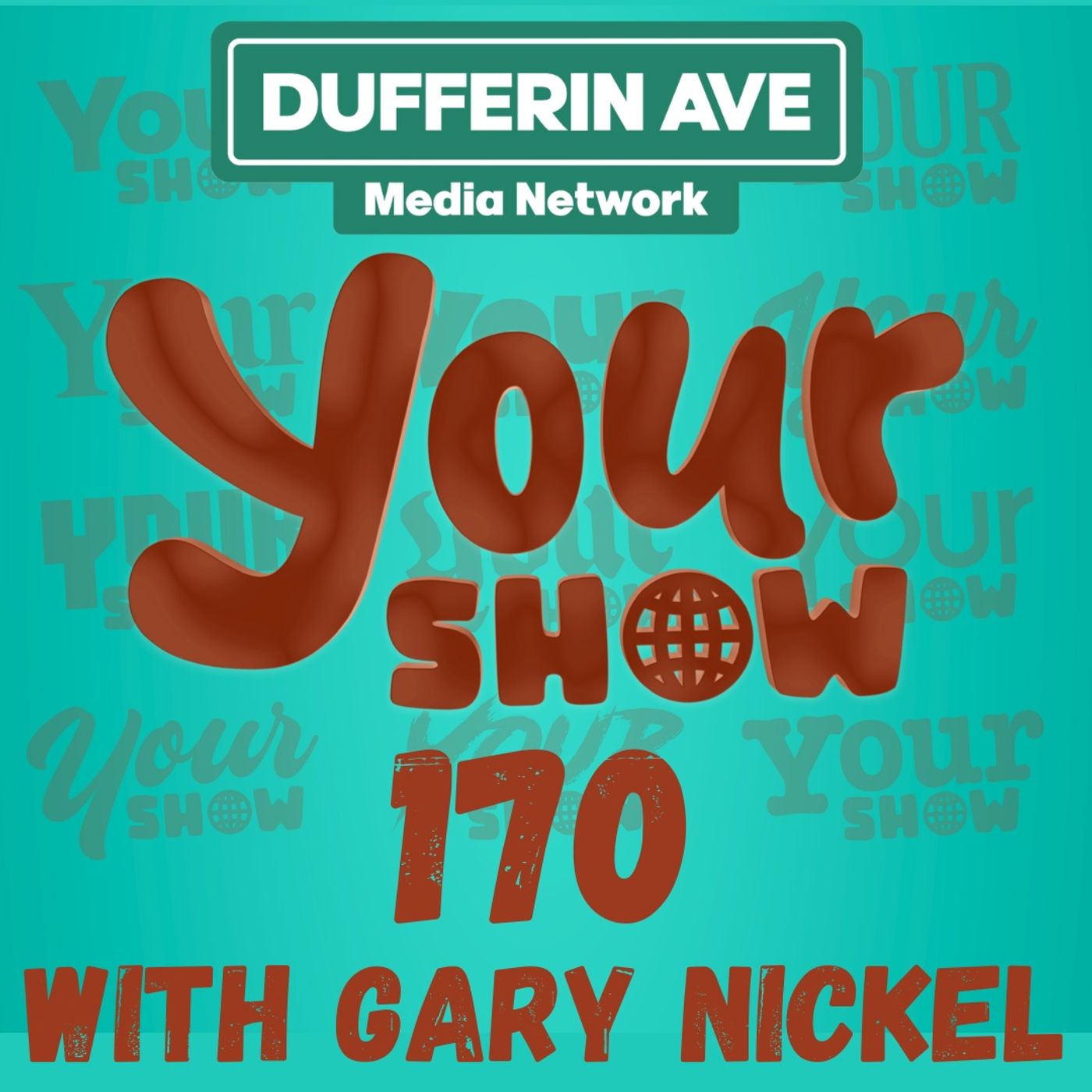 Your Show with Gary Nickel - Ep 170 - Dufferin Ave Media Network episode artwork