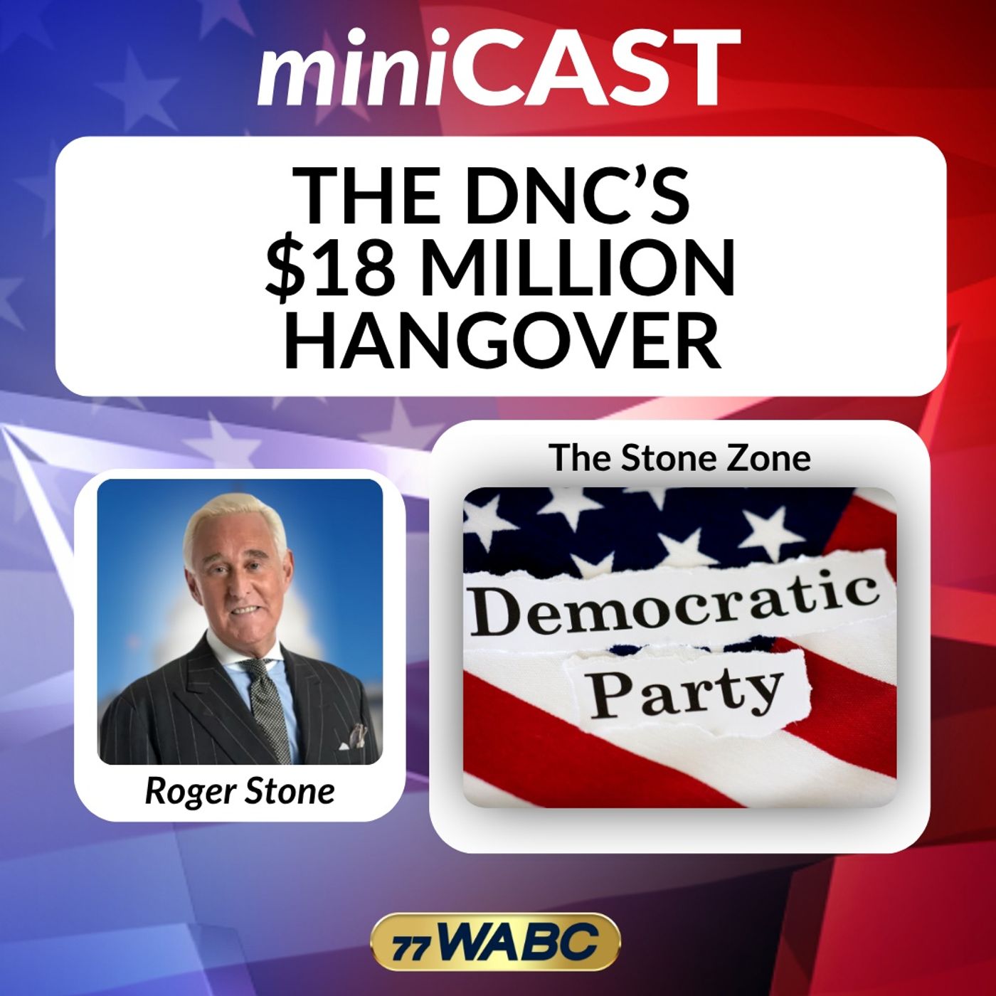 Roger Stone: The DNC’s $18 Million Hangover episode artwork