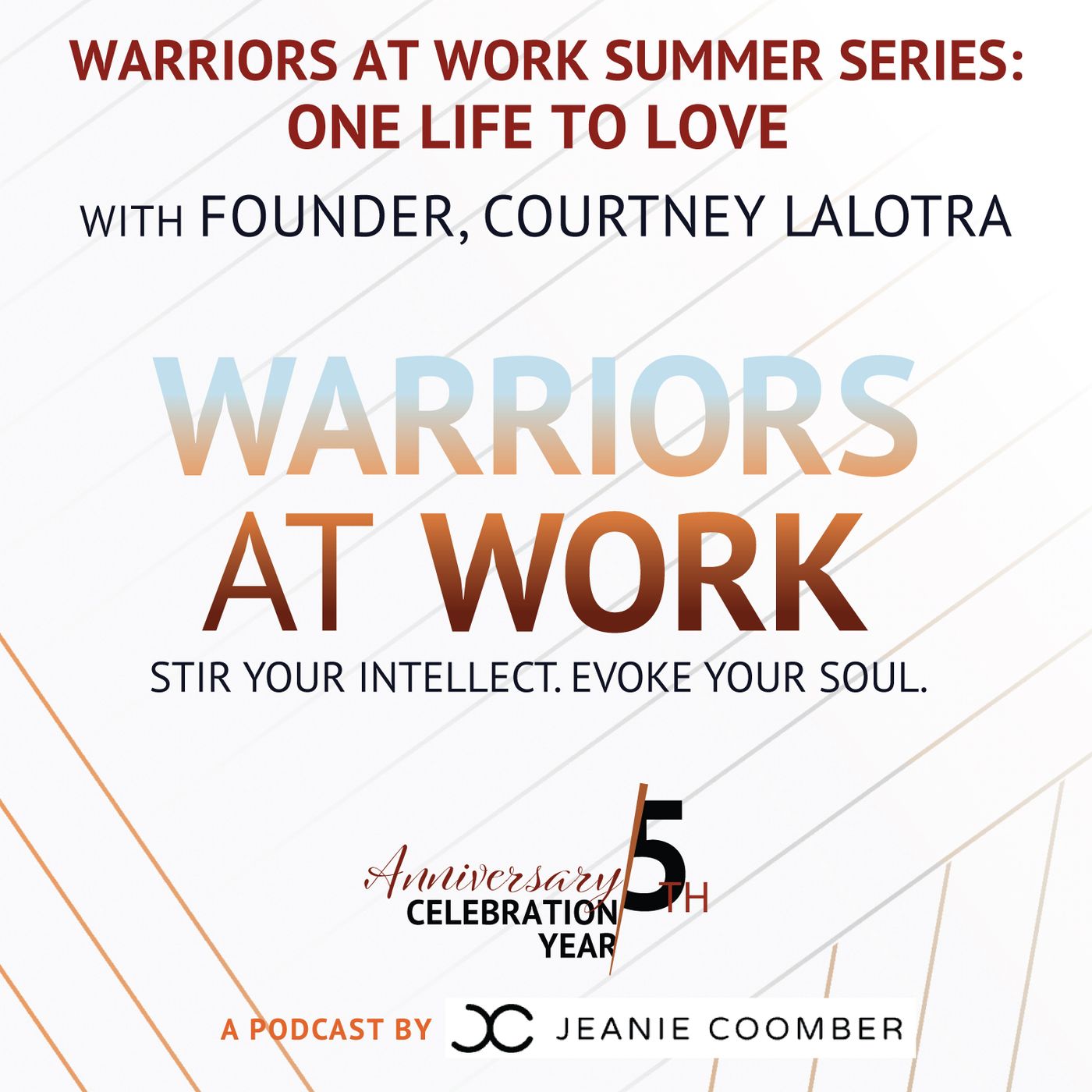 Warriors at Work Summer Series - One Life to Love with Founder, Courtney Lalotra