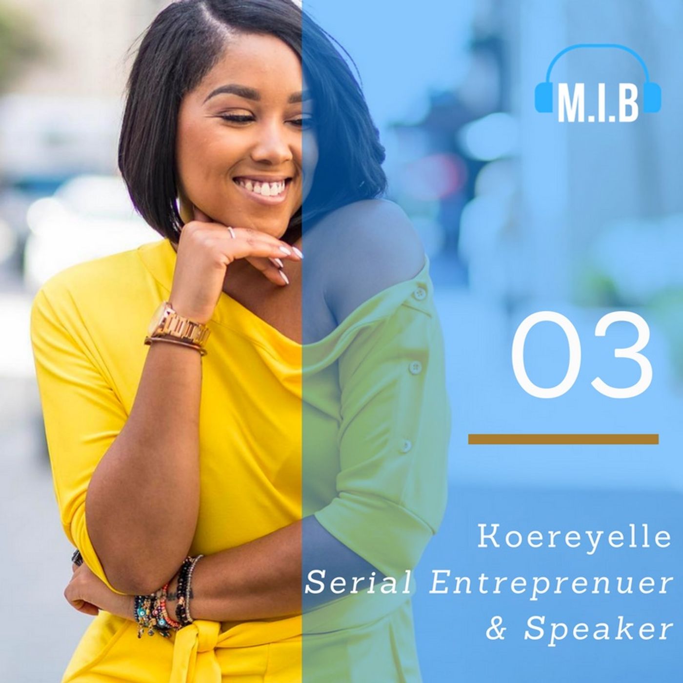 003: Koereyelle - Serial Entrepreneur & Speaker
