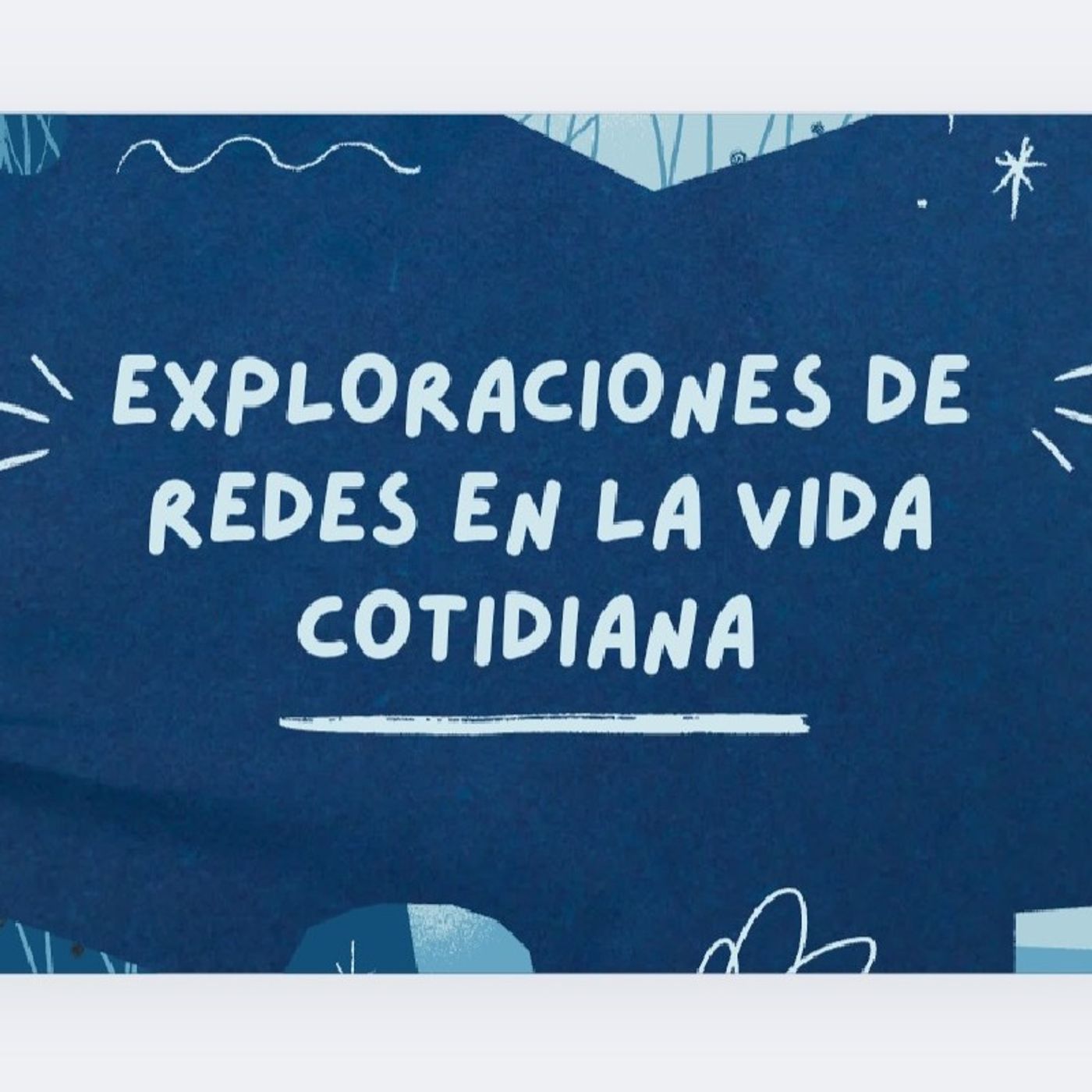 "EXPLORACIÓN DE REDES EN LA VIDA COTIDIANA" episode artwork