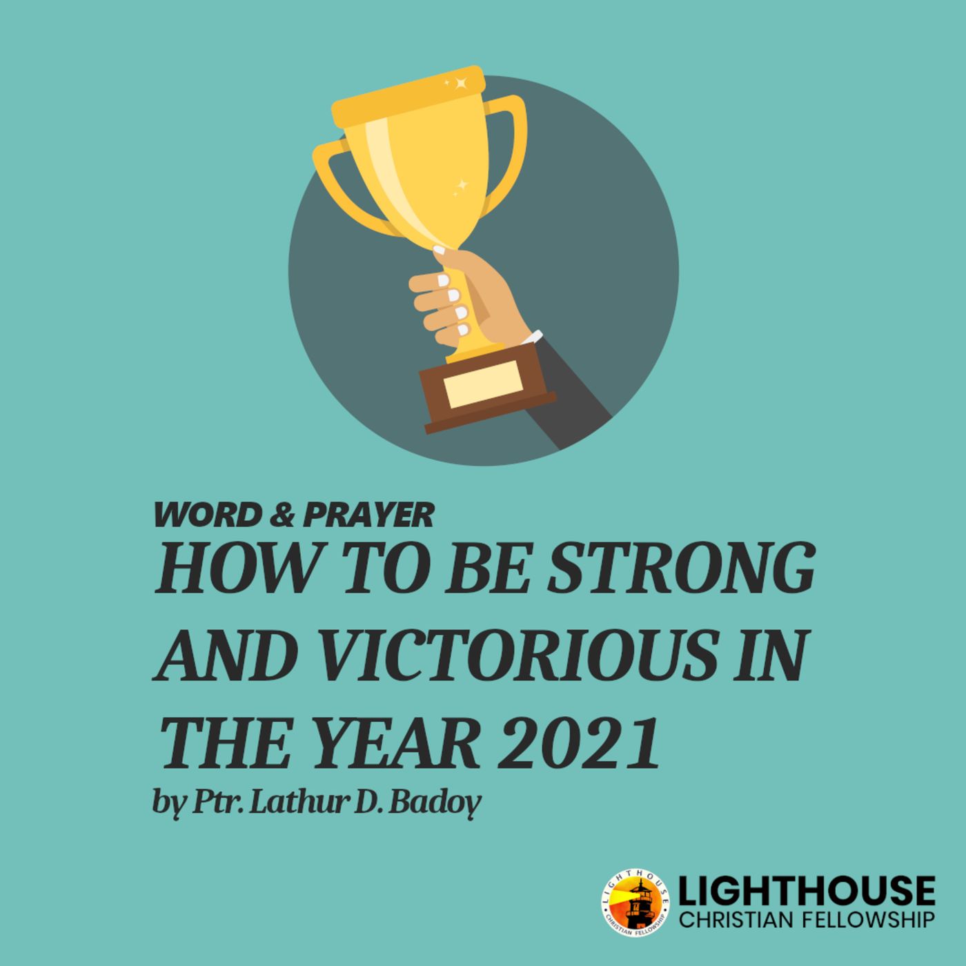 How to be Strong and Victorious in the year 2021 by Ps Lathur D. Badoy