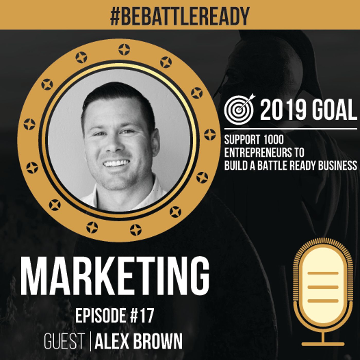 Be Battle Ready Podcast  Episode #18 – Alex Brown  (Marketing) episode artwork