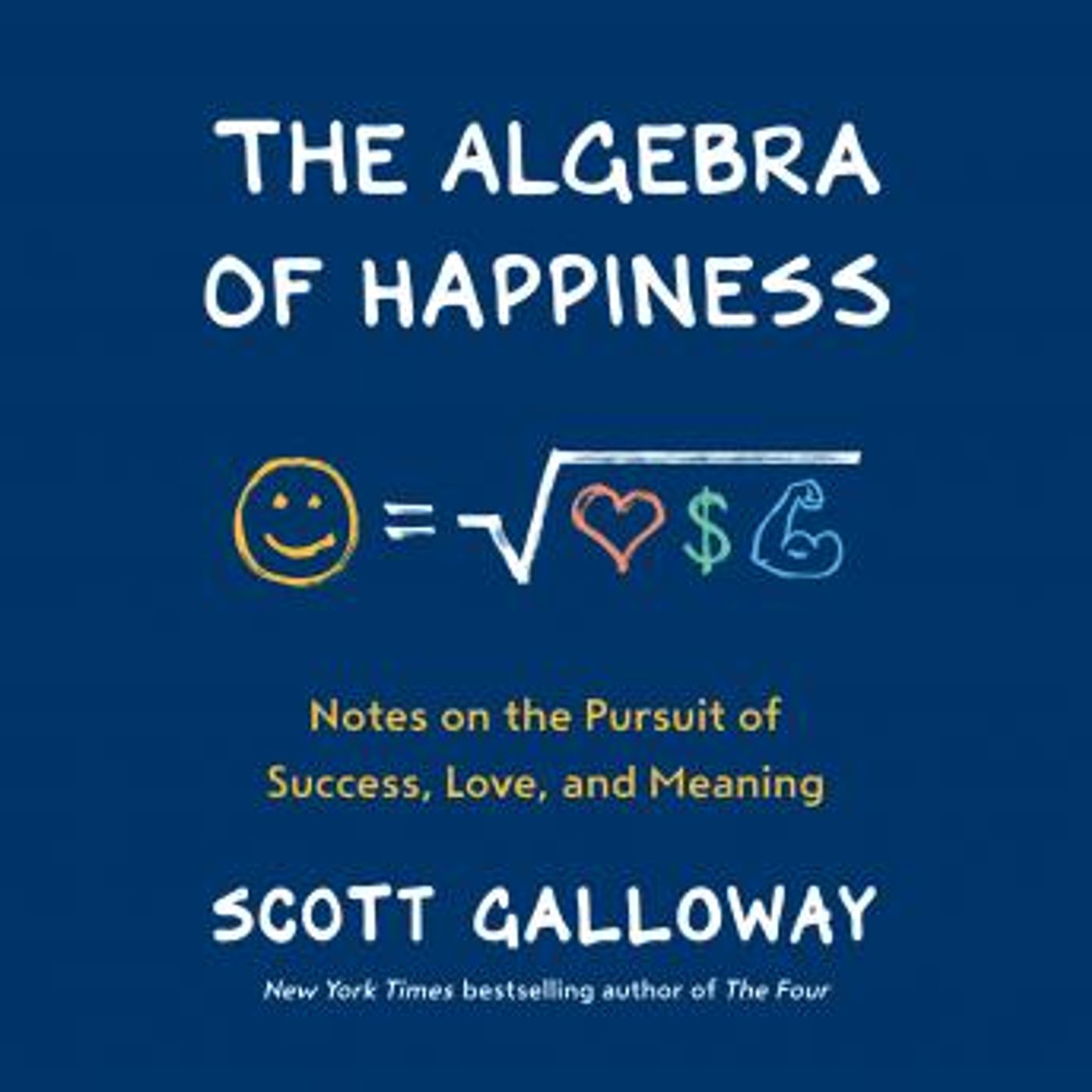 The Algebra of Happiness: Notes on the Pursuit of Success, Love, and Meaning by Scott Galloway episode artwork