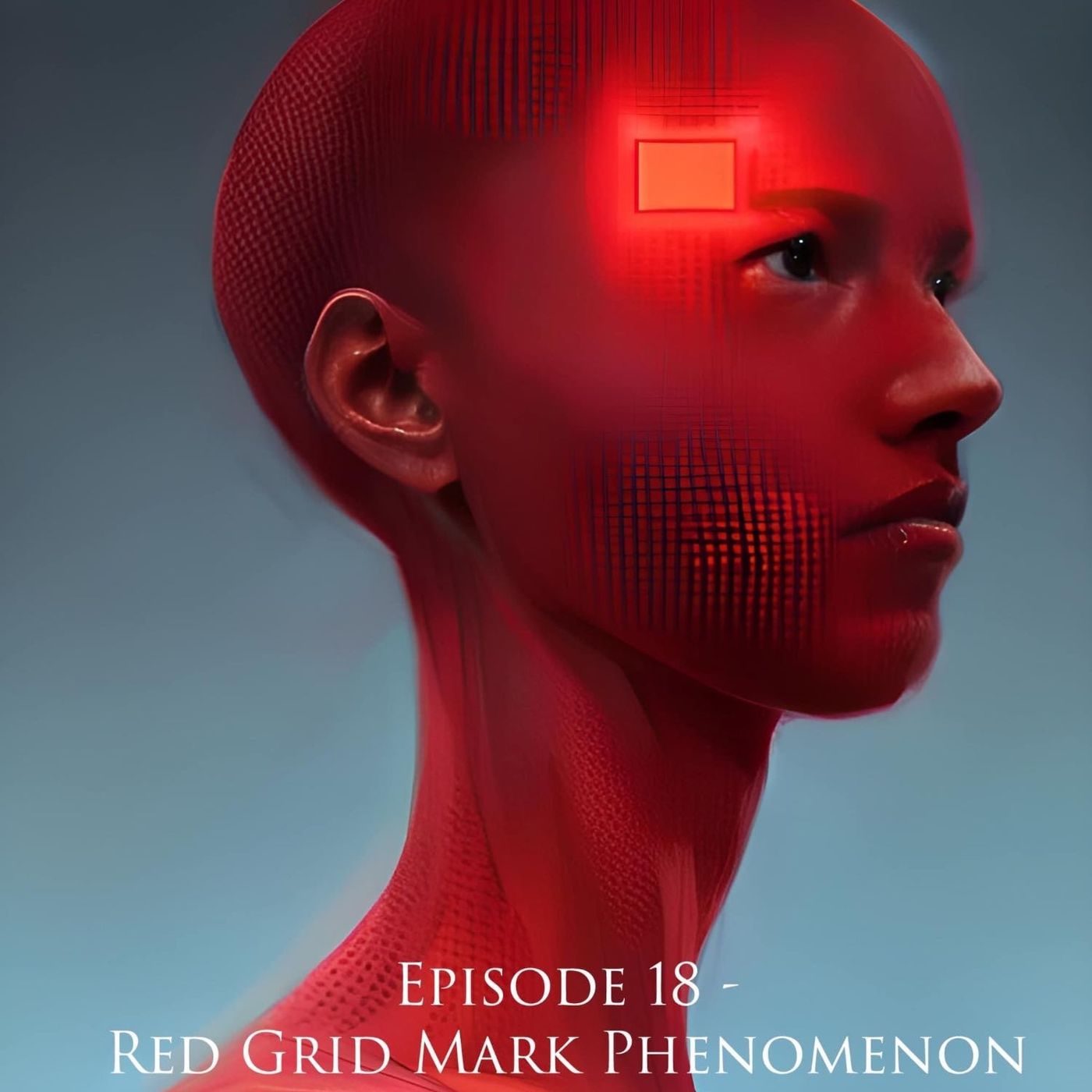 Ep. 18: Red Grid Mark Phenomenon