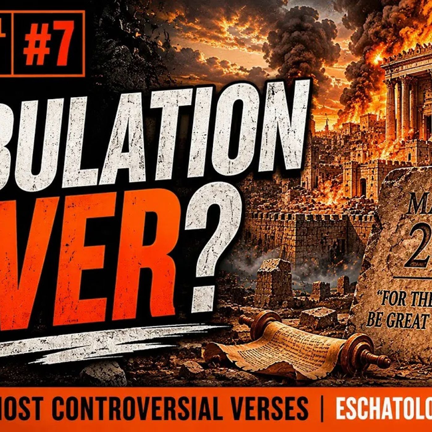 #7 The Great Tribulation Already Happened? | Matthew 24:21