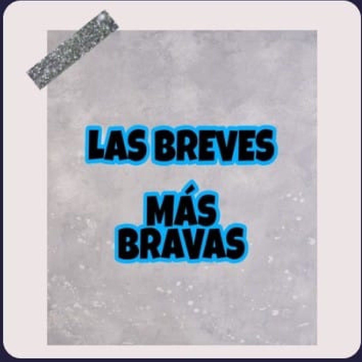 Las Breves Más Bravas podcast artwork