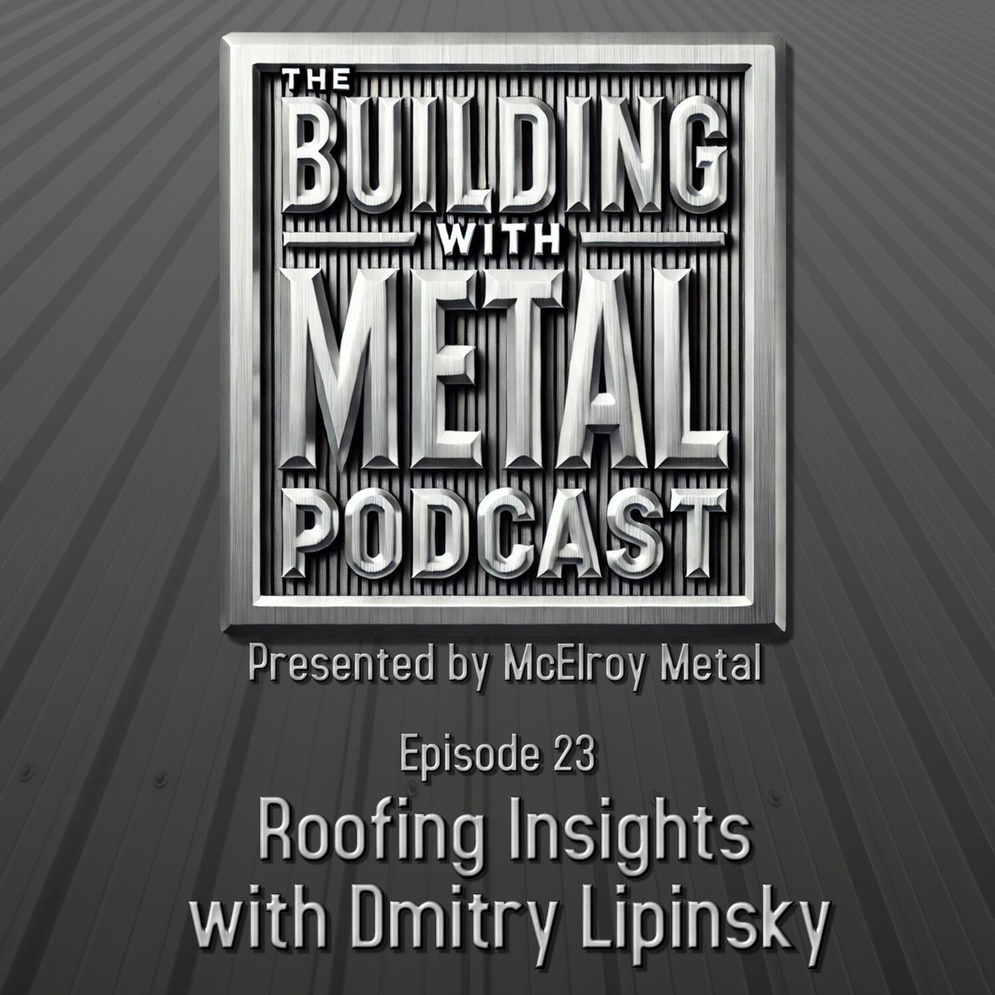 Episode 23 Roofing Insights With Dmitry Lipinsky episode artwork