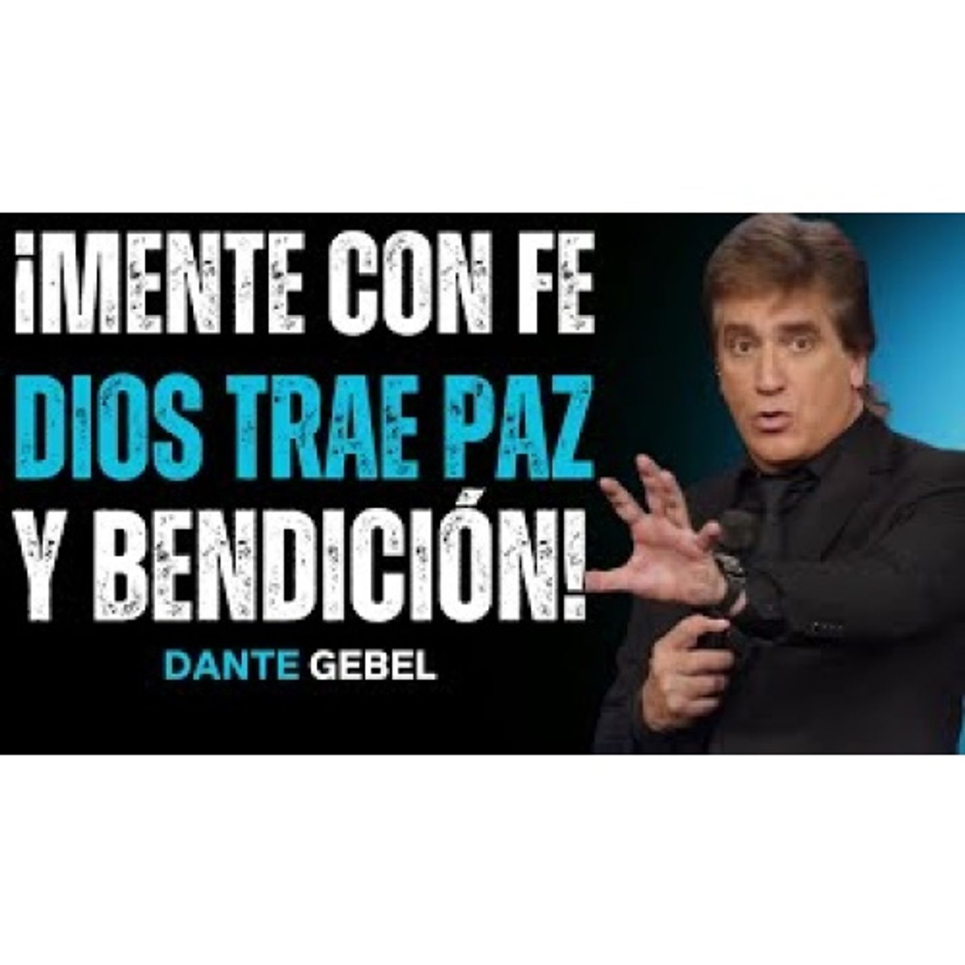 ¡Cuando Tu Mente Se Llena De Fe, DIOS Inunda Tu Vida De Paz Y Bendición! - Predicas de Dante Gebel episode artwork