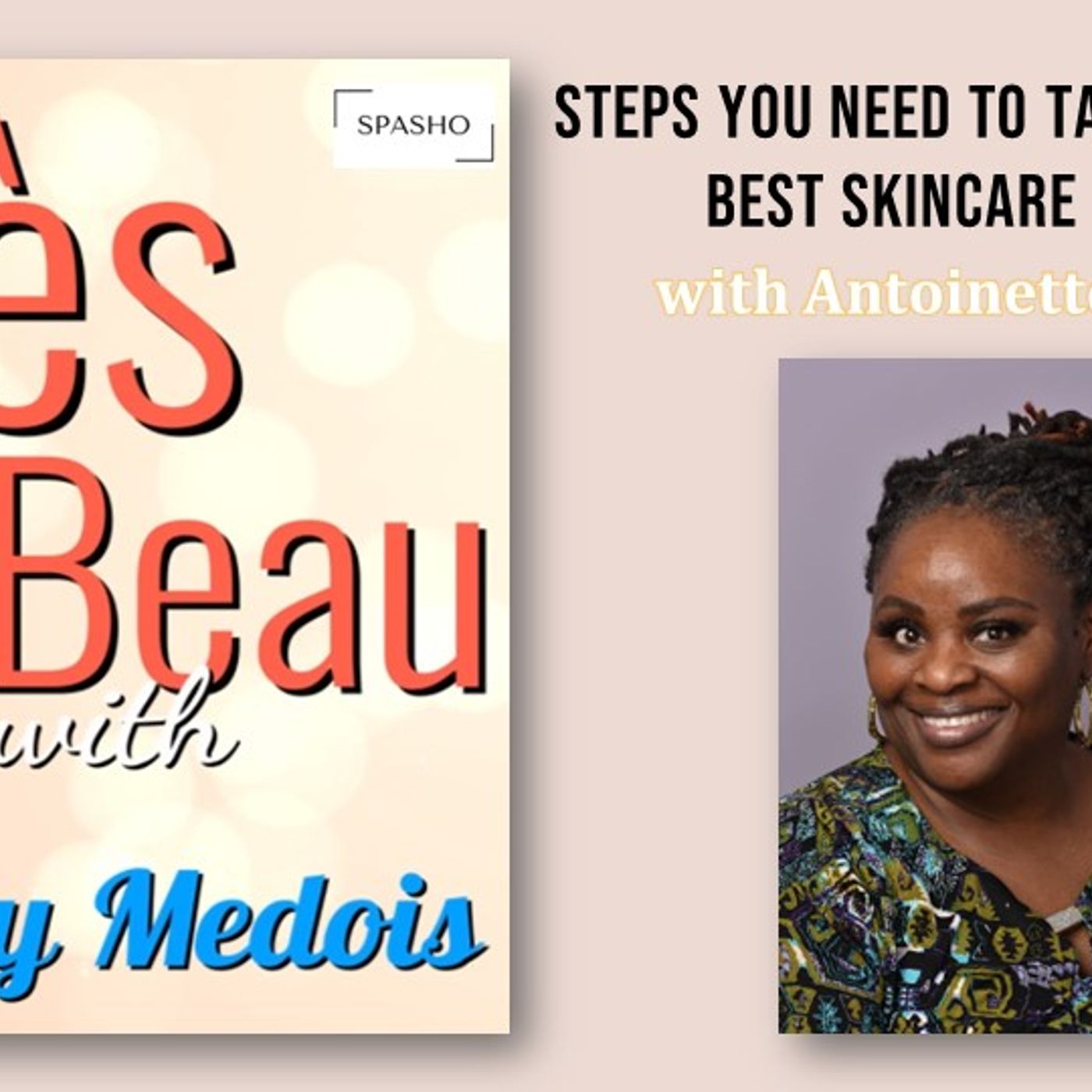 Très Beau (7) - Steps You Need to Take to Get the Best Skincare Results with Antoinette Haynes episode artwork