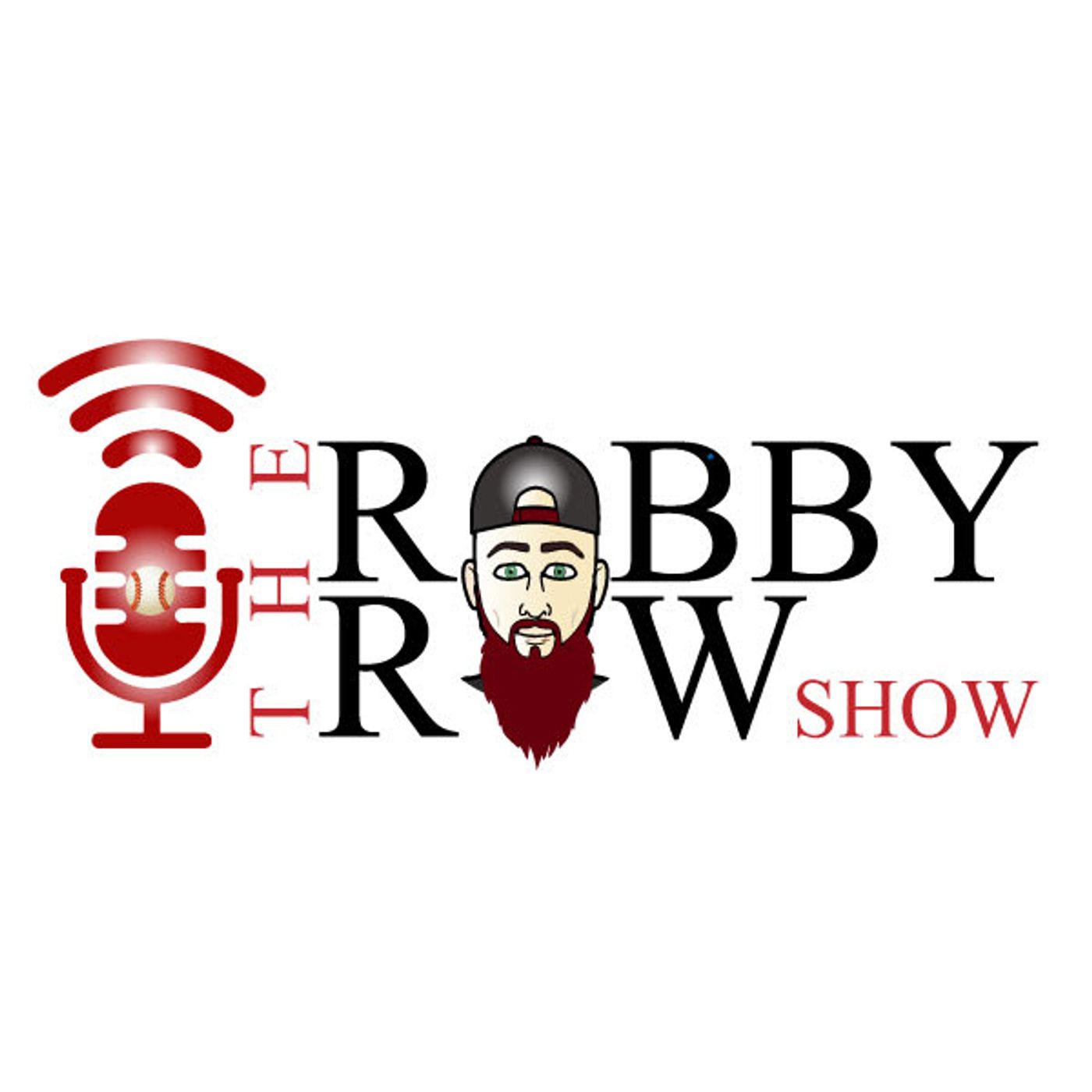 The Robby Row Show Baseball Podcast