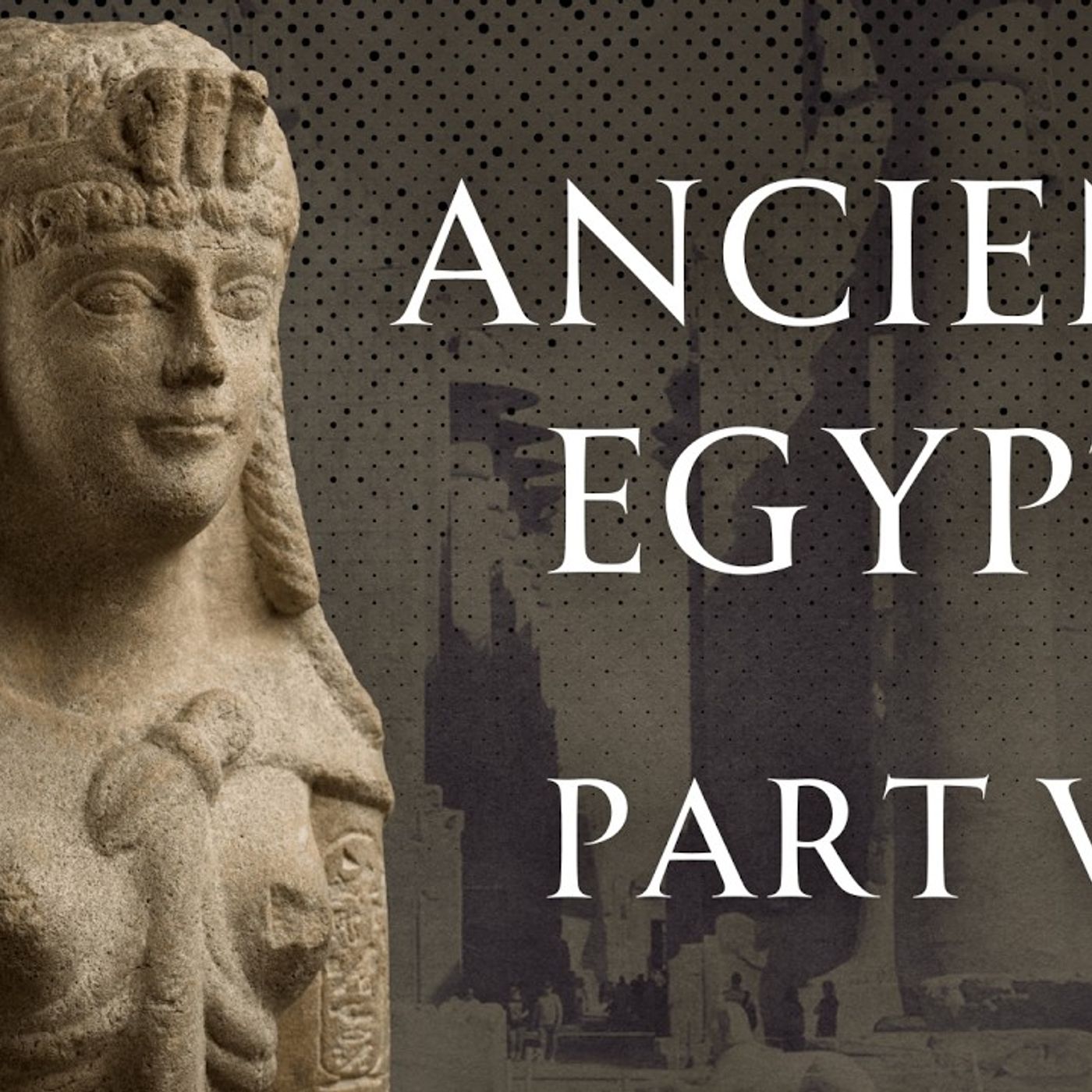History of Ancient Egypt Greeks, Romans, and the Bitter End Human Voiced episode artwork