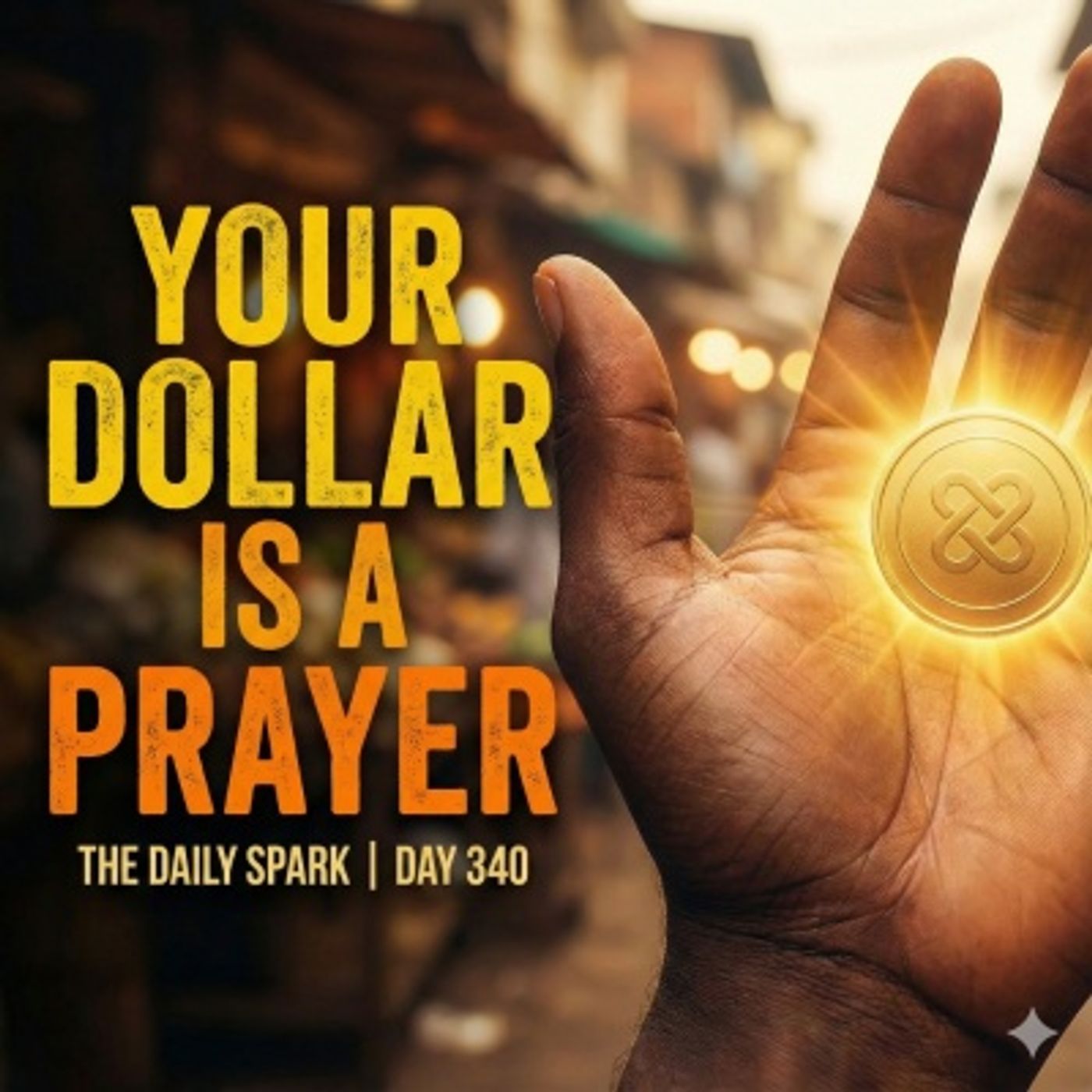 Tha Daily Spark - Your Dollar is a Prayer (Day 340) episode artwork