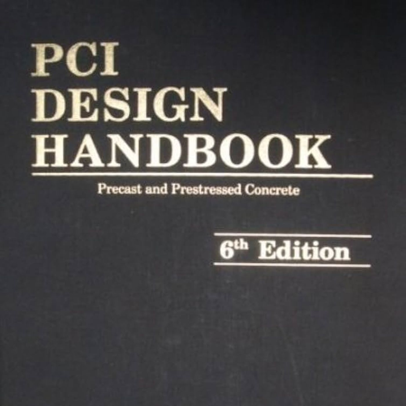 PCI Design Handbook: Precast and Prestressed Concrete, Sixth Edition