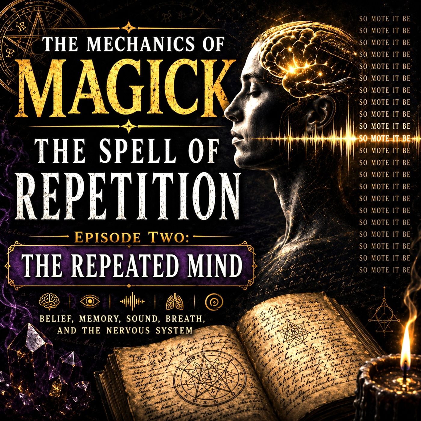 The Mechanics of Magick: The Spell of Repetition Episode Two- The Repeated Mind