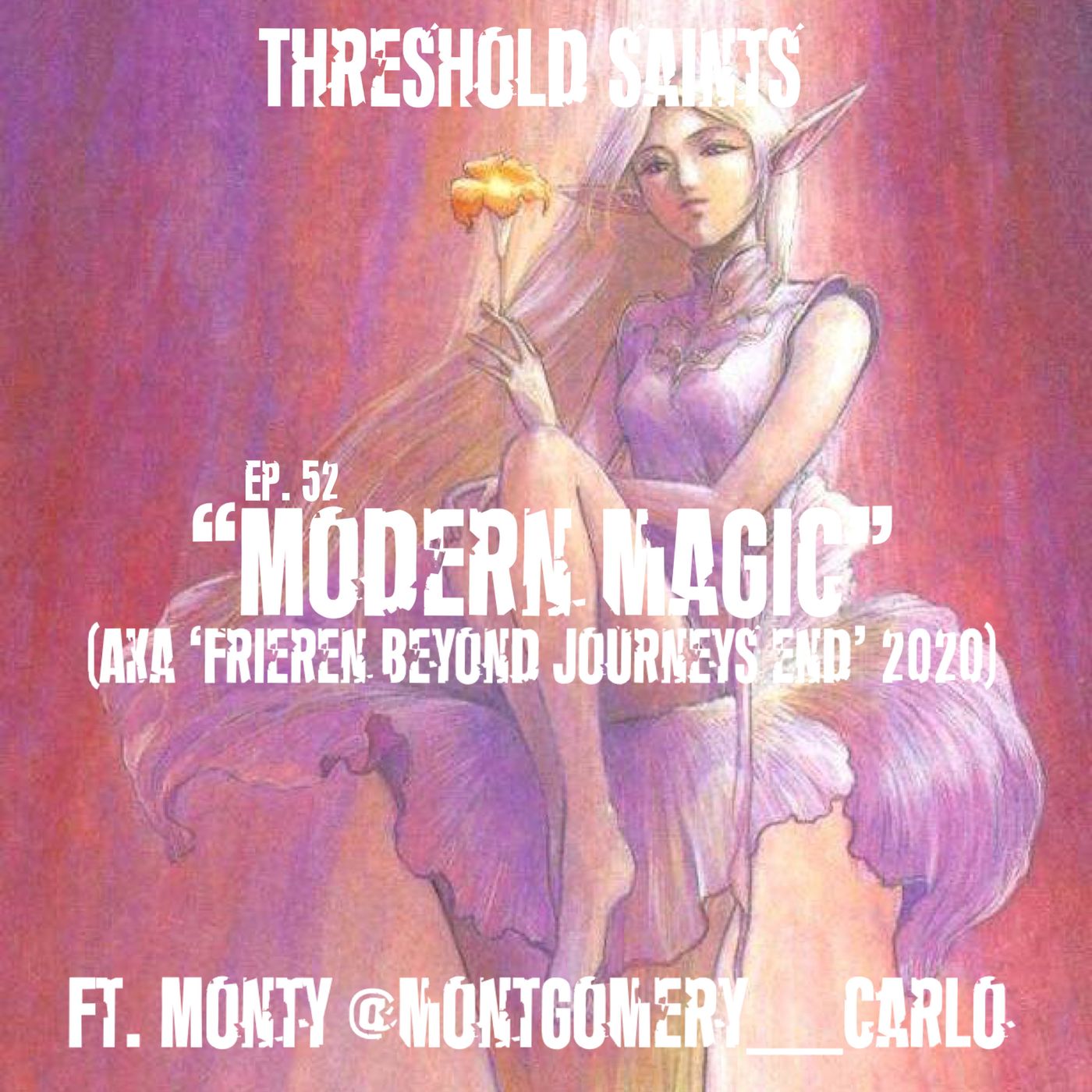 "Modern Magic" (aka 'Frieren Beyond Journey's End' 2020) Ft. Monty @Montgomery___Carlo Ep. 52