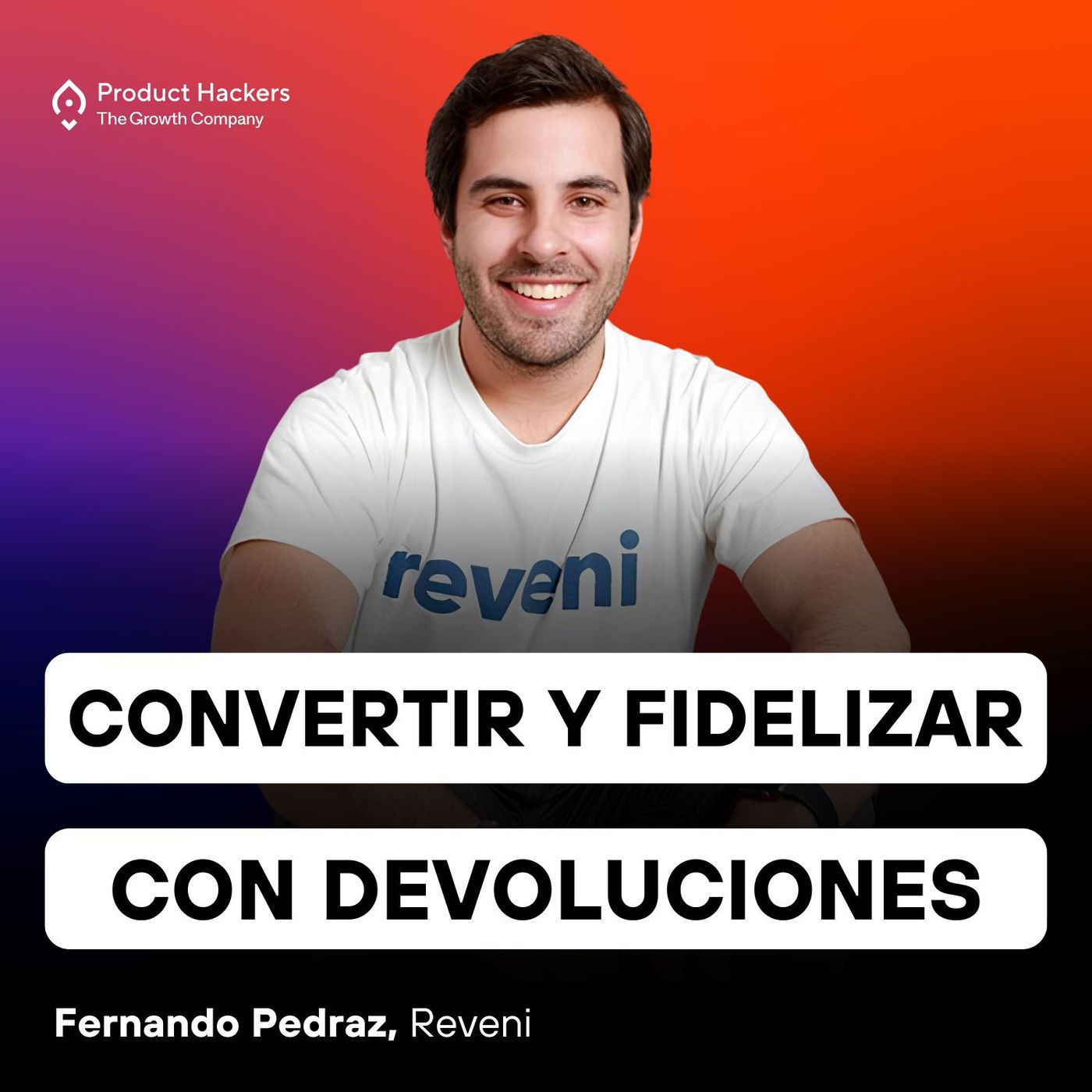 Convertir y fidelizar con devoluciones en eCommerce con Fernando Pedraz de Reveni