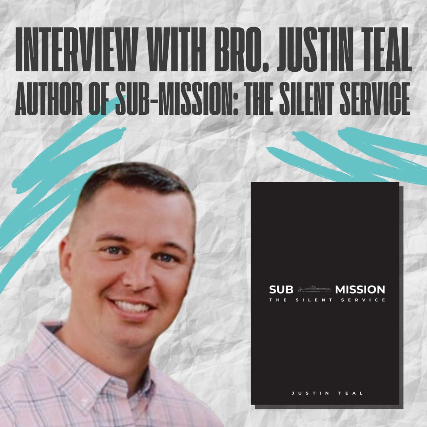 Interview with Bro. Justin Teal, Author of Sub-Mission: The Silent Service